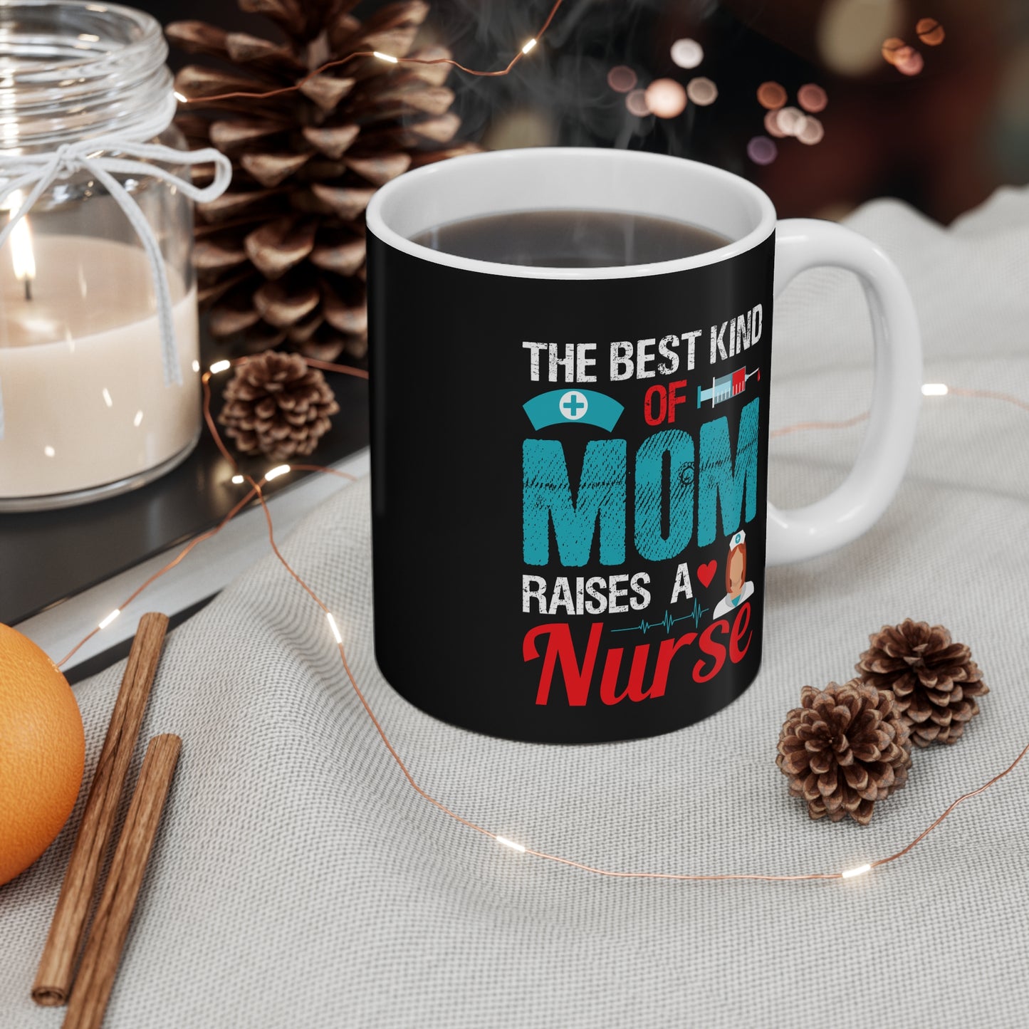 The Best Kind Of Mom Raises A Nurse - Mug 11oz - 13290