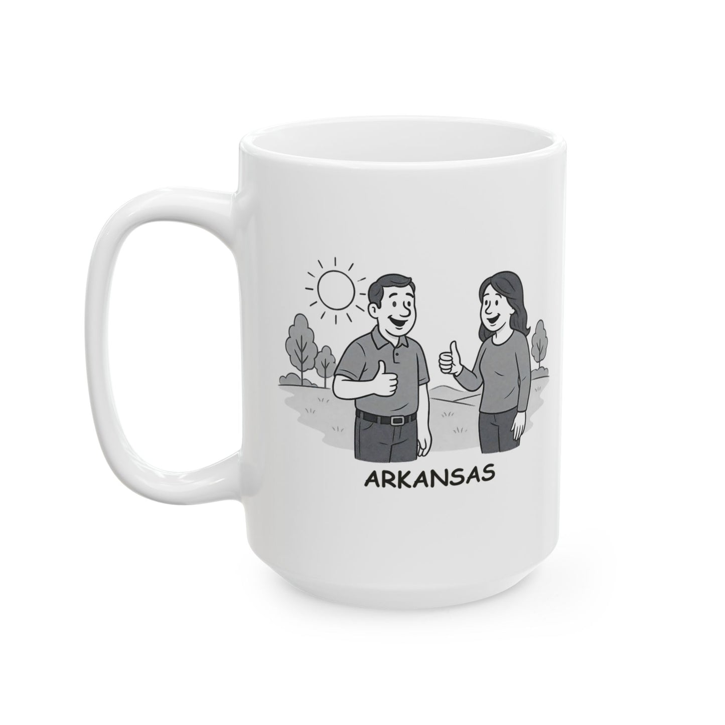 "Arkansas: Where ‘too hot’ and ‘too cold’ don’t exist—only ‘just right.’" Ceramic Mug - 13280