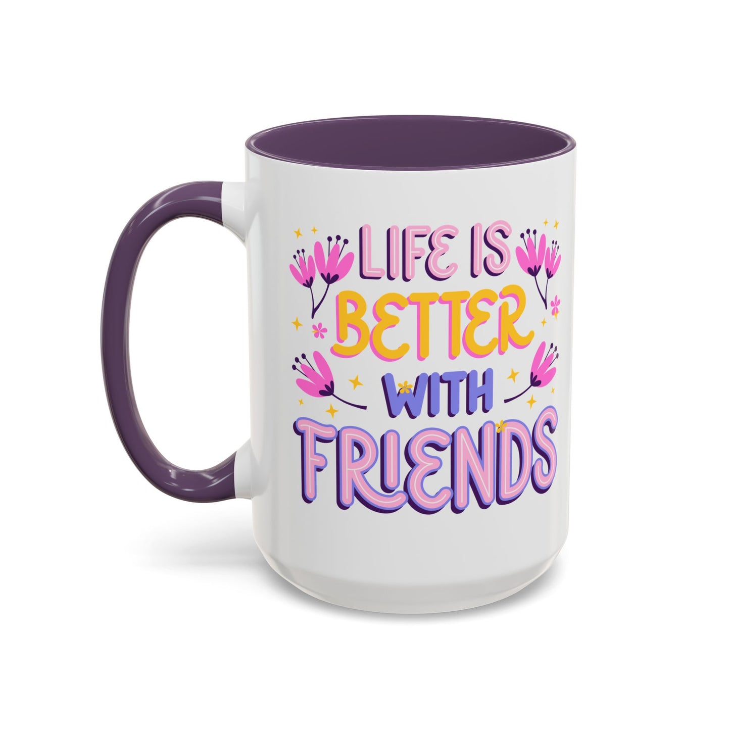 Cheerful Coffee Mug for Friends, Life is Better with Friends Gift, Fun Accent Mug, Bestie Present, Friendship Celebration Cup - 14075