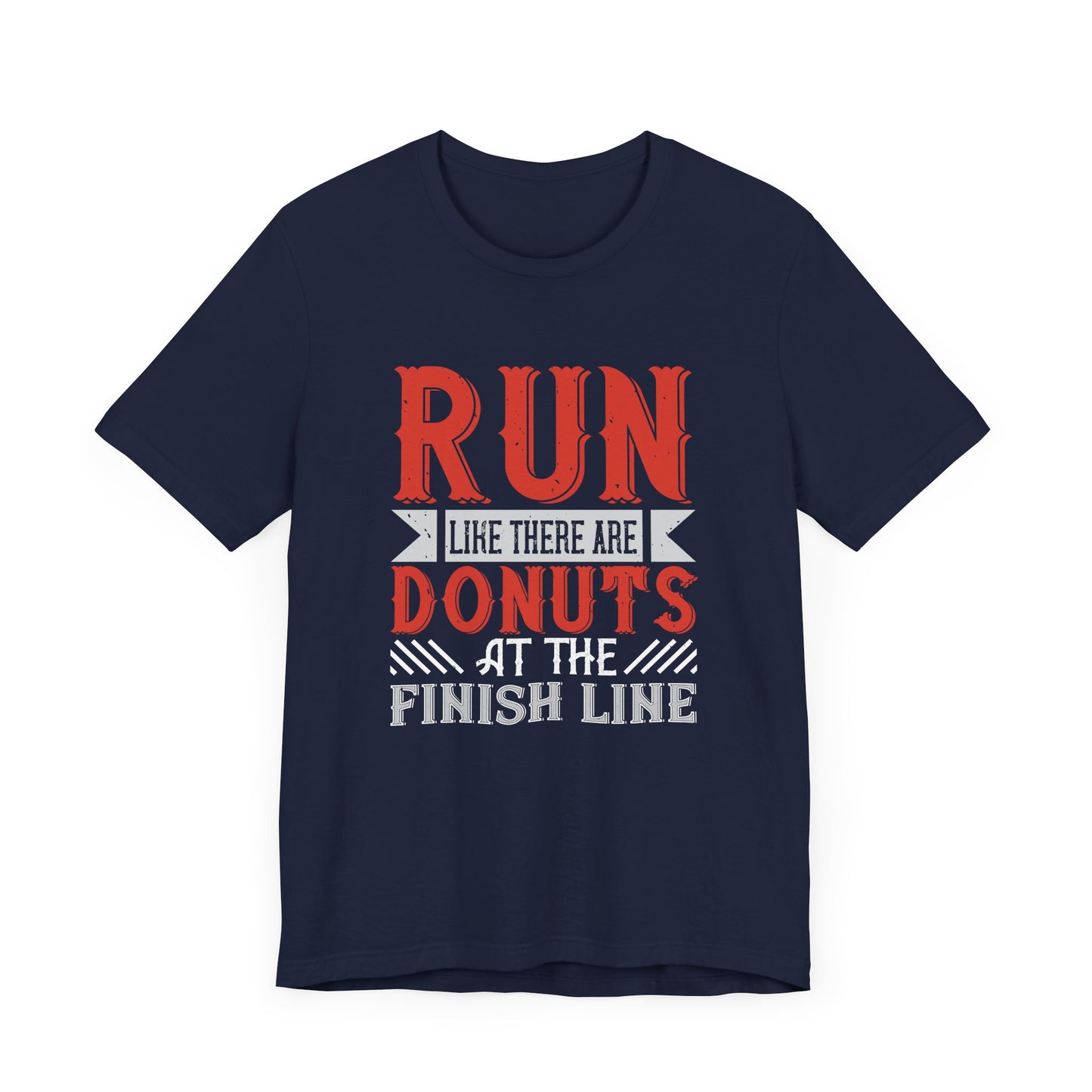 Run Like There Are Donuts At The Finish Line - Unisex Jersey Short Sleeve Tee