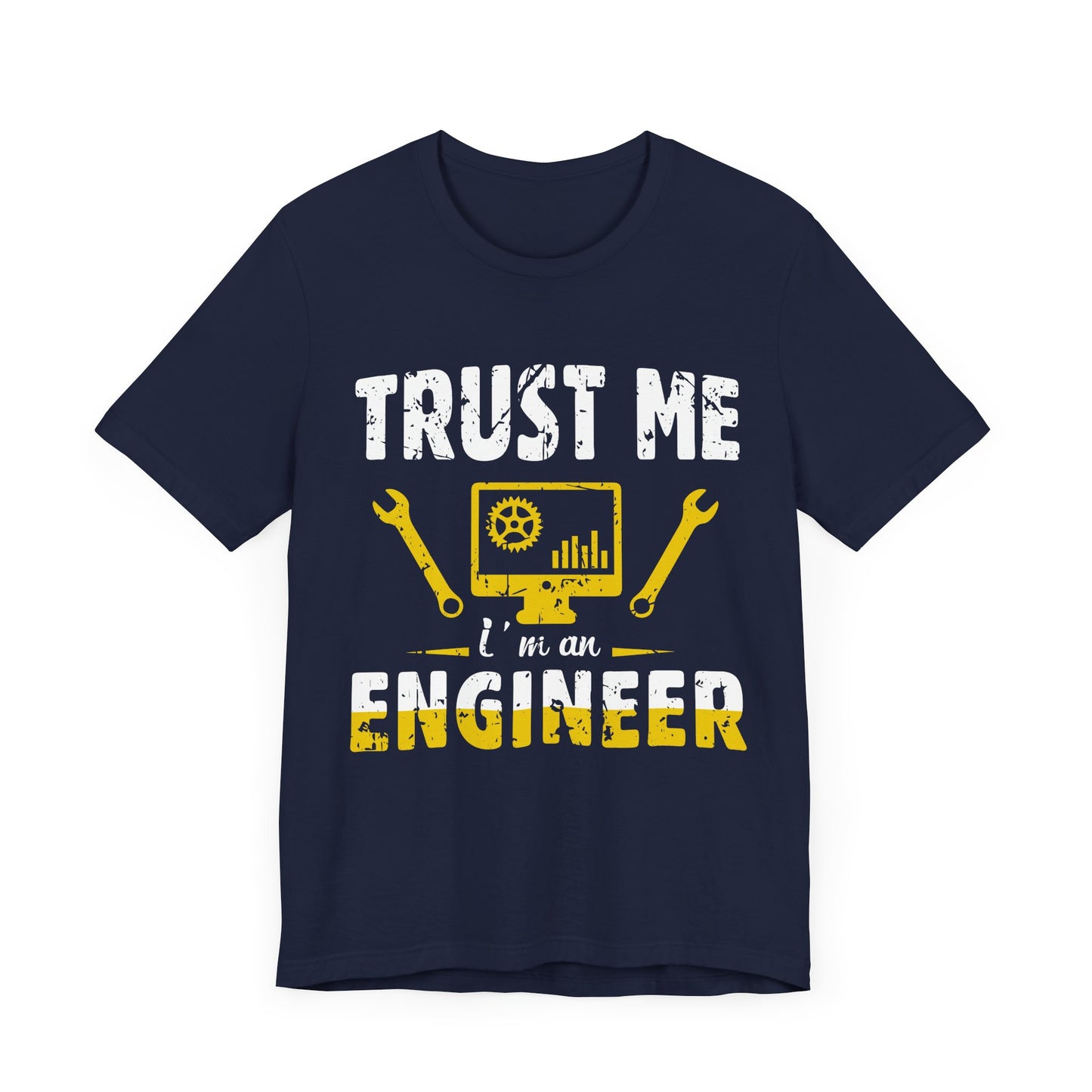 Engineer: Trust Me, I'm An Engineer - Unisex Jersey Short Sleeve Tee - 13565