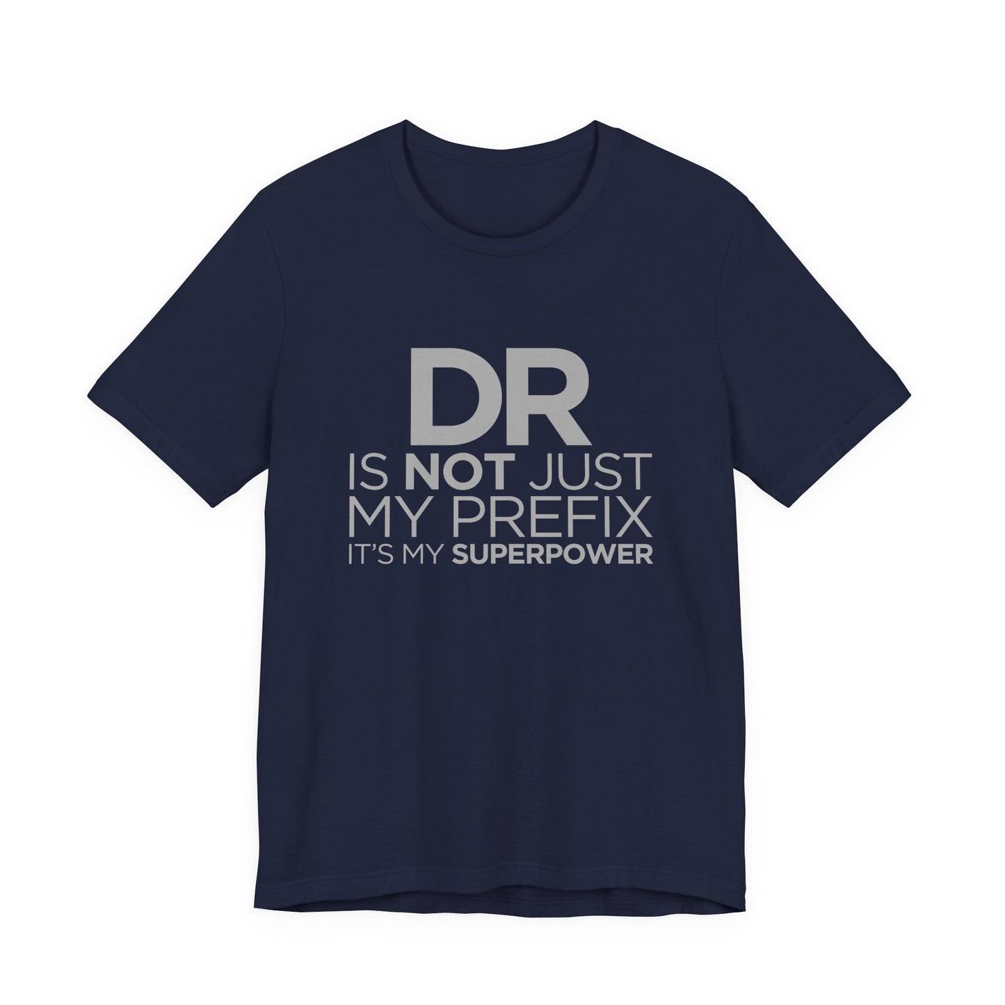 DR Is Not Just My Prefix, It's My Superpower - Unisex Jersey Short Sleeve Tee - 13857