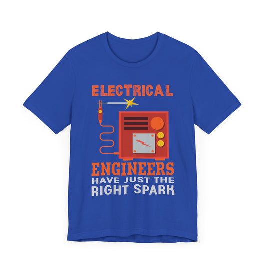 Electrical Engineers Have Just The Right Spark - Unisex Jersey Short Sleeve Tee - 13617