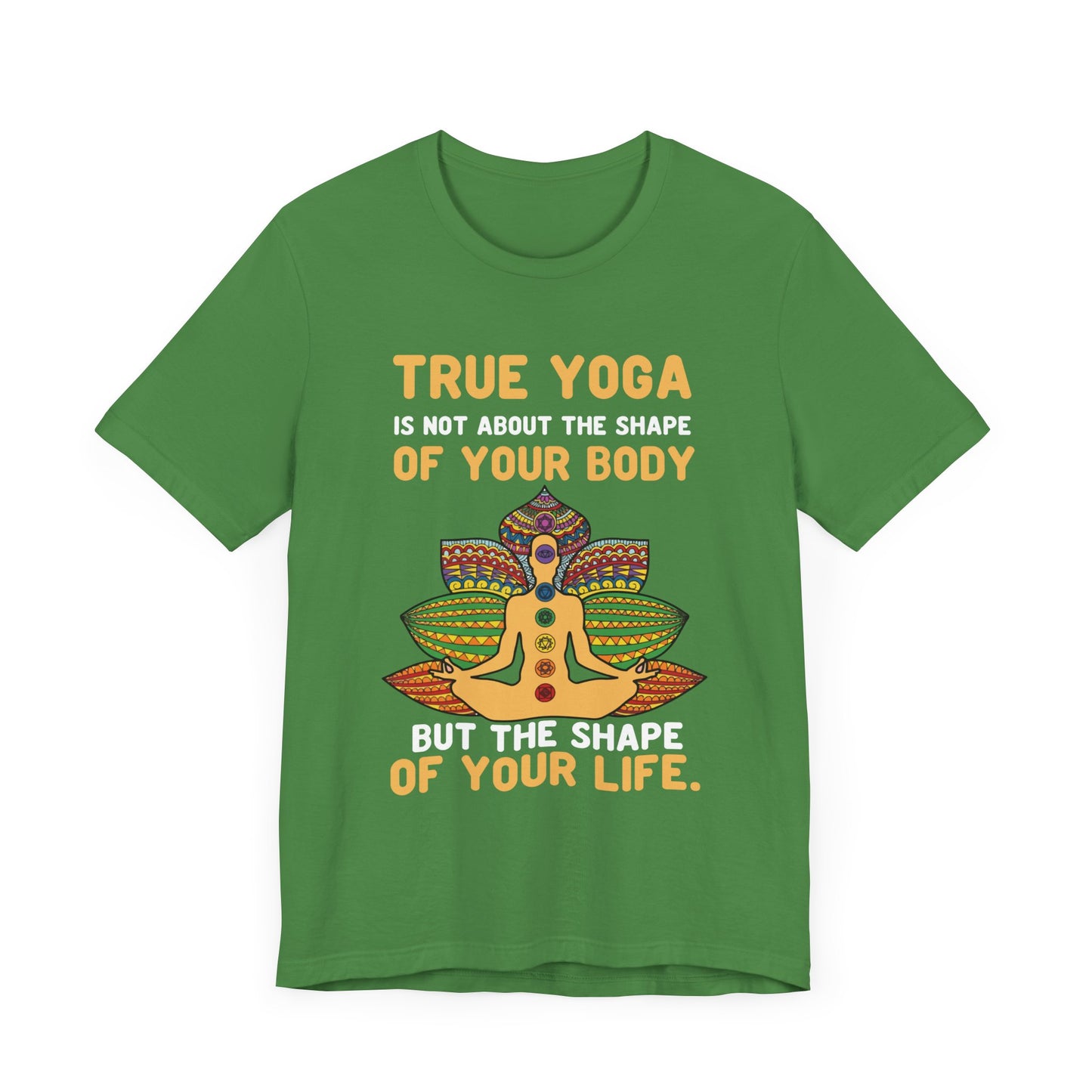 True Yoga Is Not About The Shape Of Your Body But The Shape Of Your Life - Unisex Jersey Short Sleeve Tee