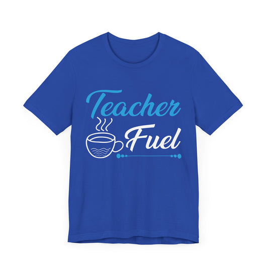 Teacher Fuel - Unisex Jersey Short Sleeve Tee - 13434