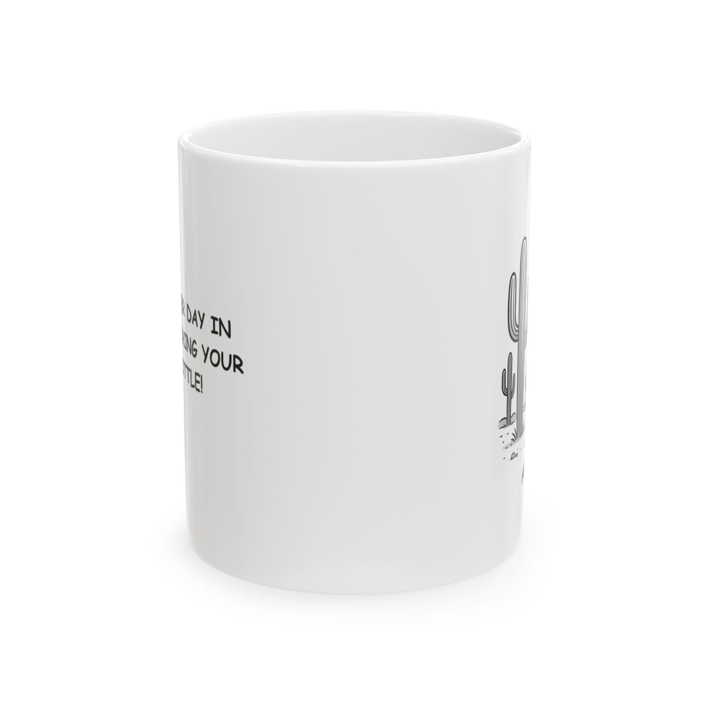 "Just another day in the desert—bring your water bottle!" Ceramic Mug - 13078