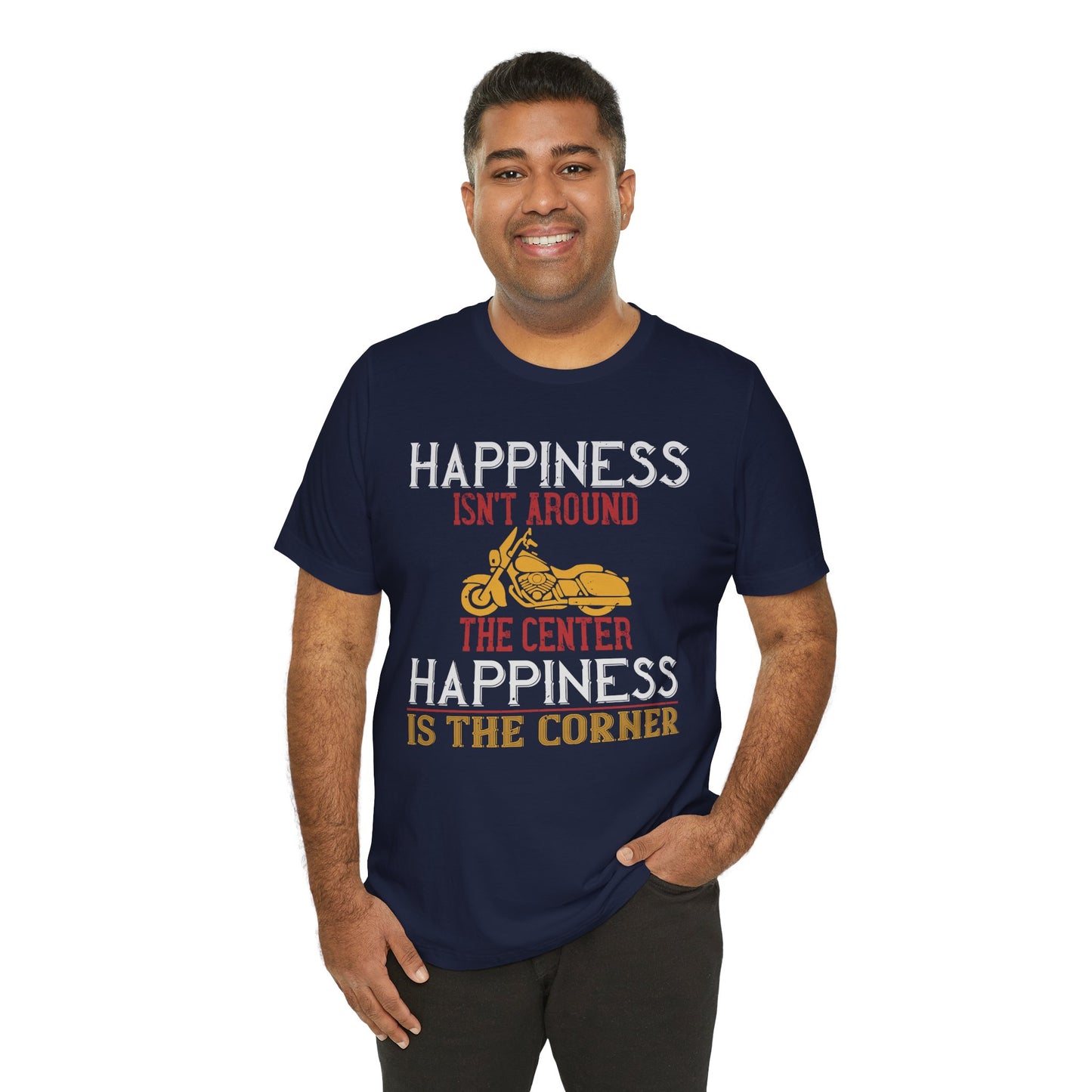 Happiness Isn't Around the Center, Happiness Is the Corner - Unisex Jersey Short Sleeve Tee - 13718