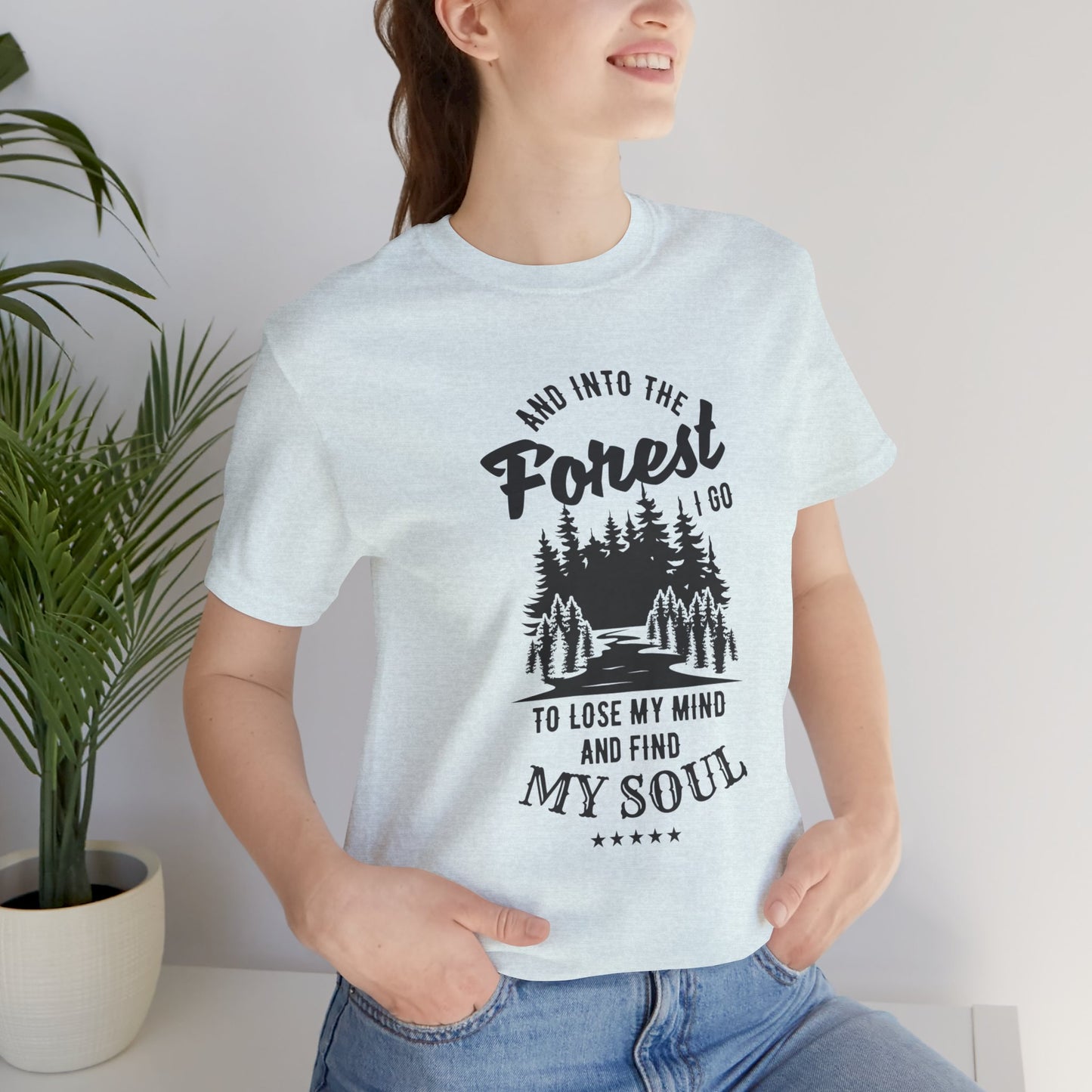 Camping: Into The Forest, I Go To Lose My Mind & Find My Soul  - Unisex Jersey Short Sleeve Tee