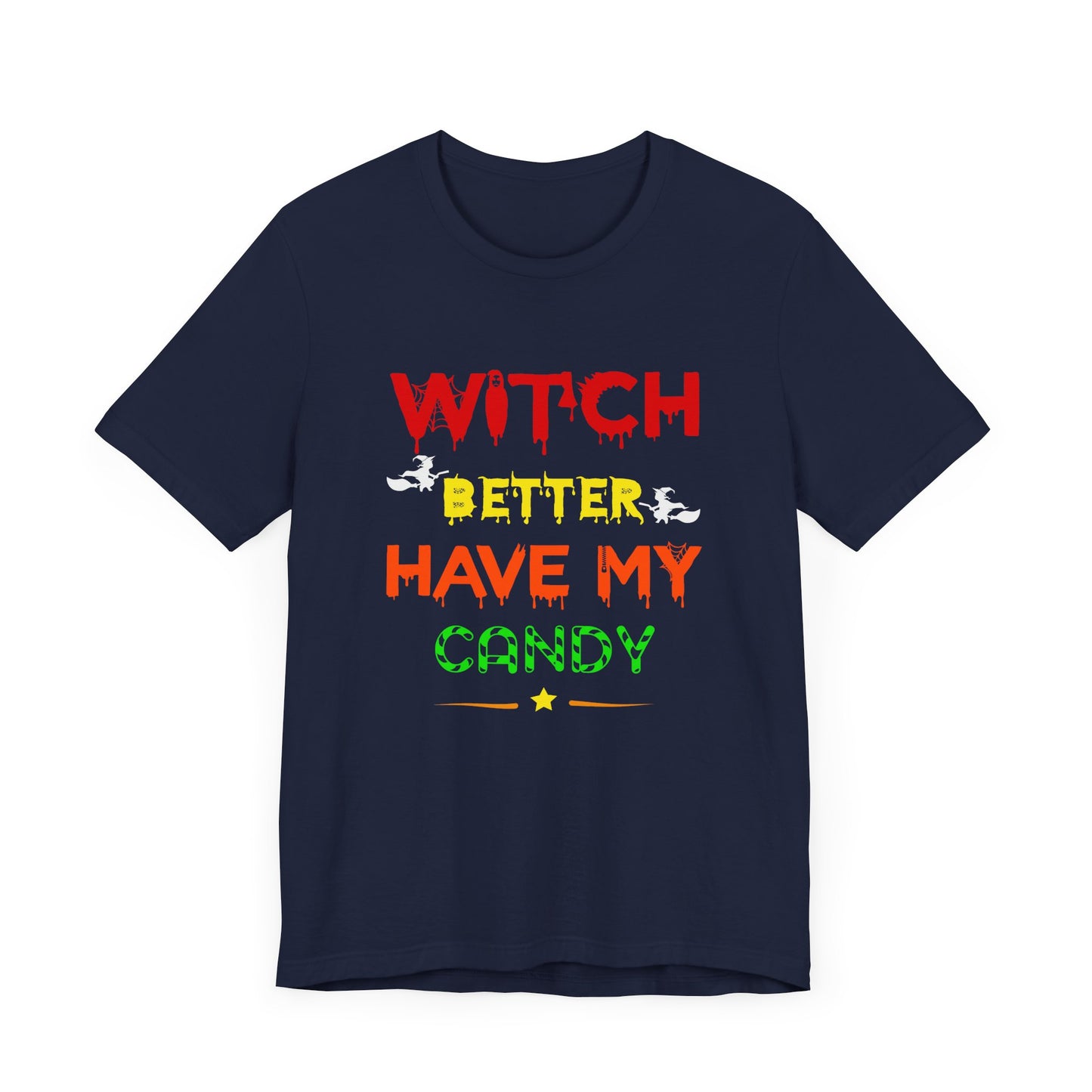 Halloween: Witch Better Have My Candy - Unisex Jersey Short Sleeve Tee - 12360