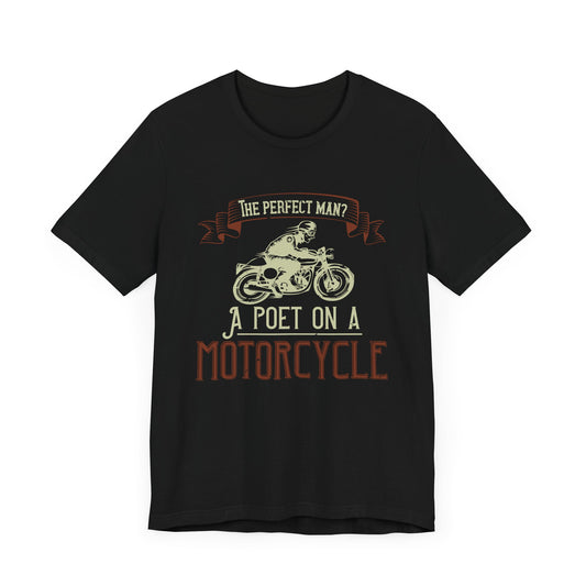 The Perfect Man: A Poet on a Motorcycle - Unisex Jersey Short Sleeve Tee