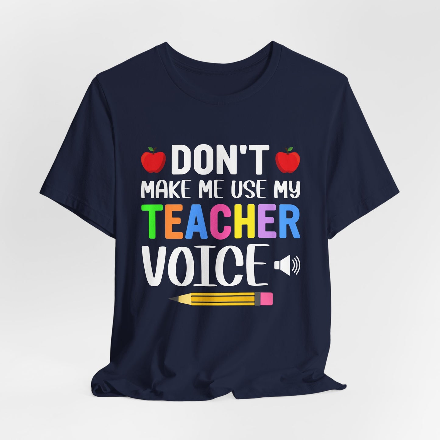 Teacher: Don't Make Me  Use My Teacher Voice - Unisex Jersey Short Sleeve Tee - 13483