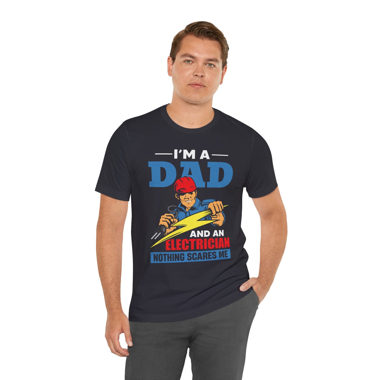 I'm A Dad & An Electrician,  Nothing Scares Me - Unisex Jersey Short Sleeve Tee - 13743