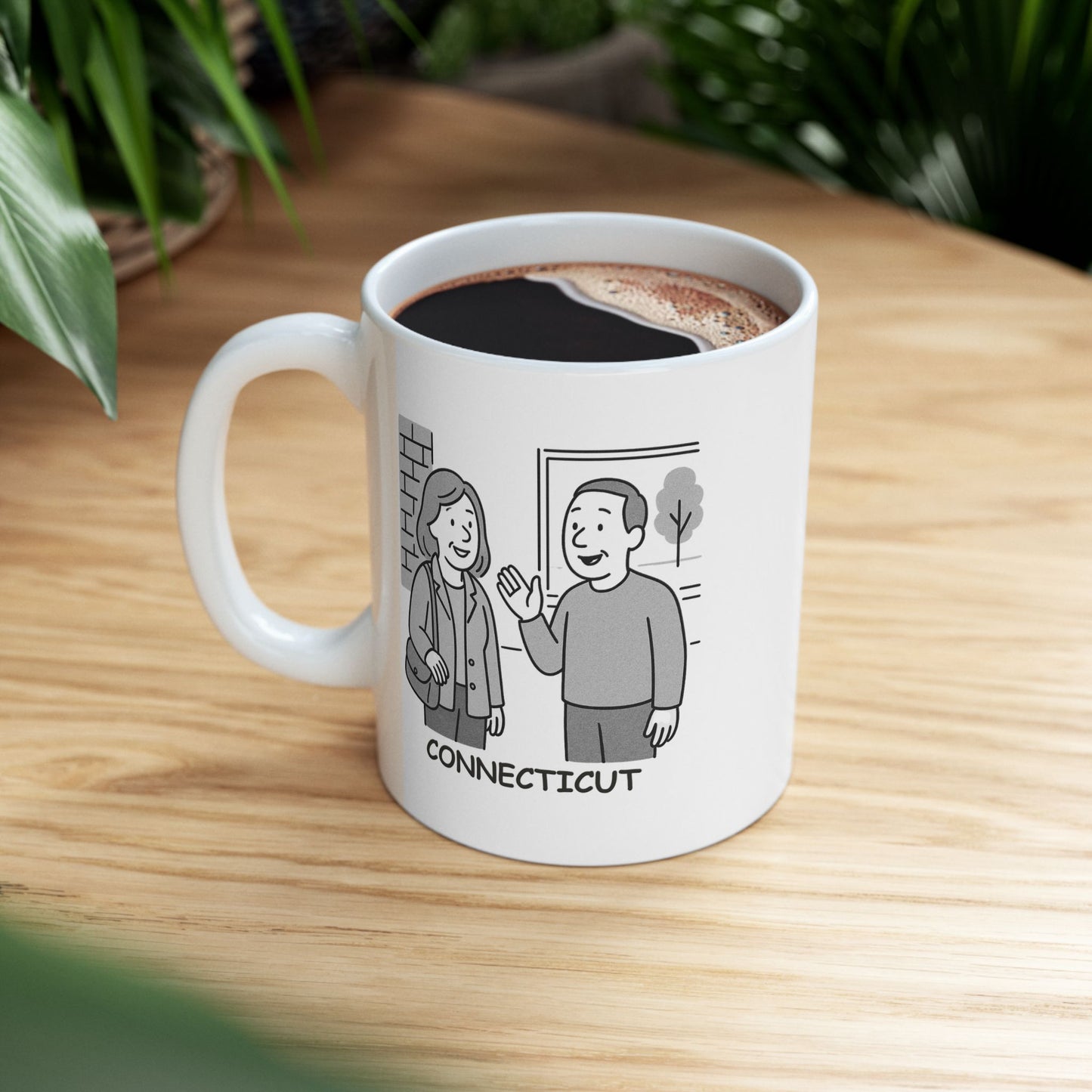 "Connecticut: Where you can’t go anywhere without running into someone you know." Ceramic Mug - 13827