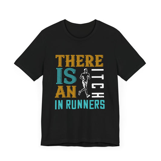 There Is An Itch In Runners - Unisex Jersey Short Sleeve Tee