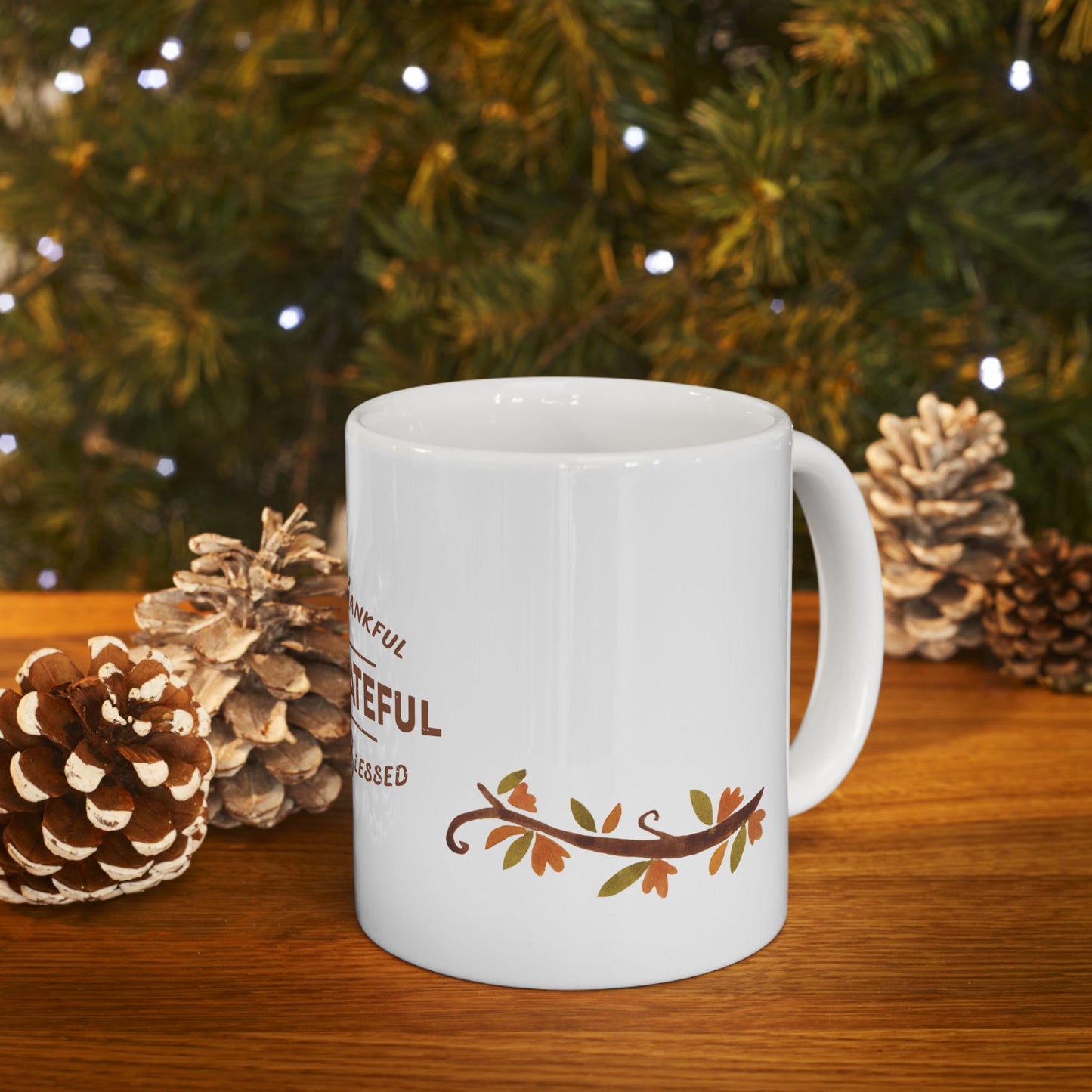 Thanksgiving, Be Thankful, Be Grateful, Be Blessed - Ceramic Mug, (11oz, 15oz) - 11069