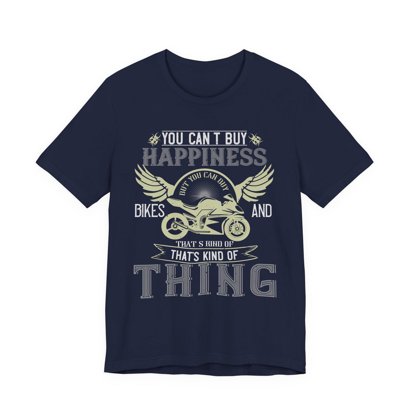 You Can't Buy Happiness, But You Can Buy Bikes, and That’s Kind of the Same Thing - Unisex Jersey Short Sleeve Tee - 14105