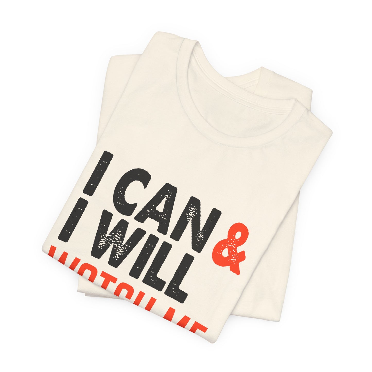 Motivational: I Can & I Will, Watch Me - Unisex Jersey Short Sleeve Tee