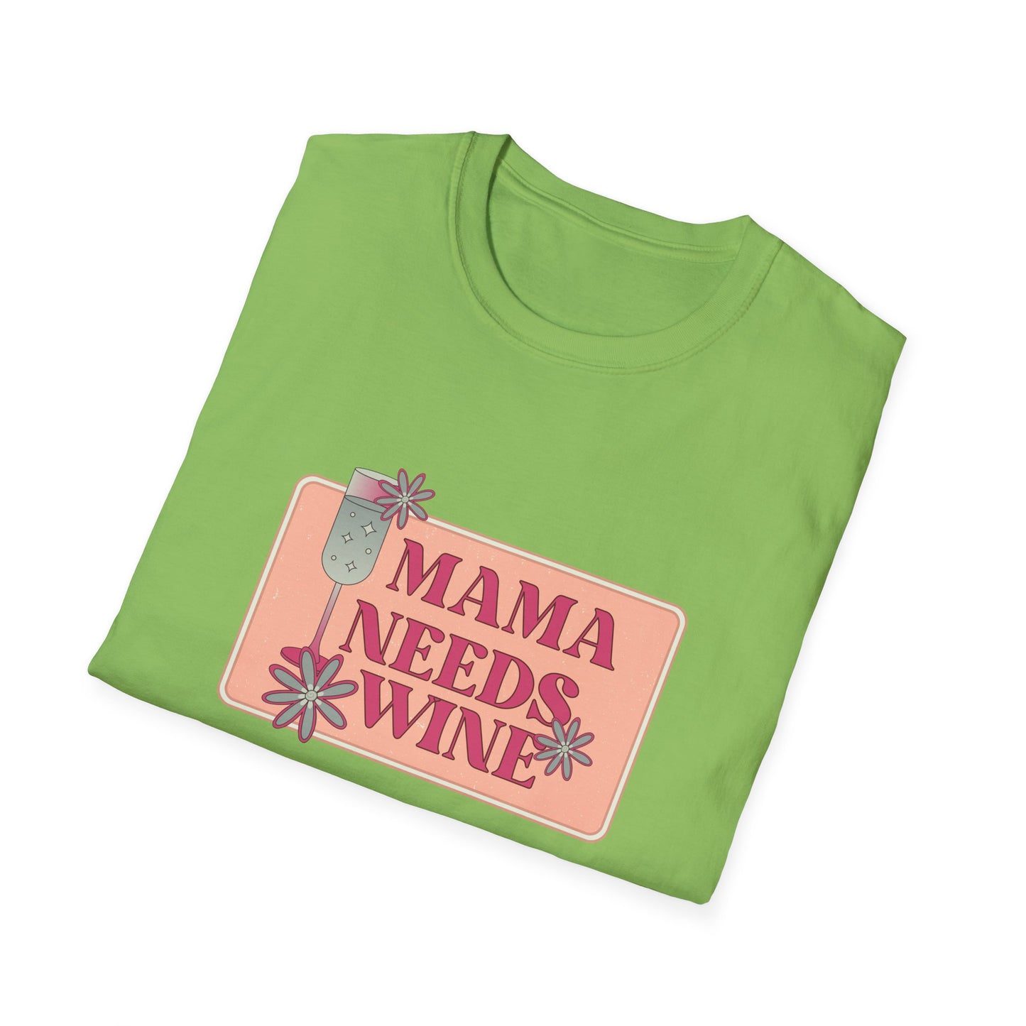 Mama Need Wine - Unisex Softstyle T-Shirt - 11778