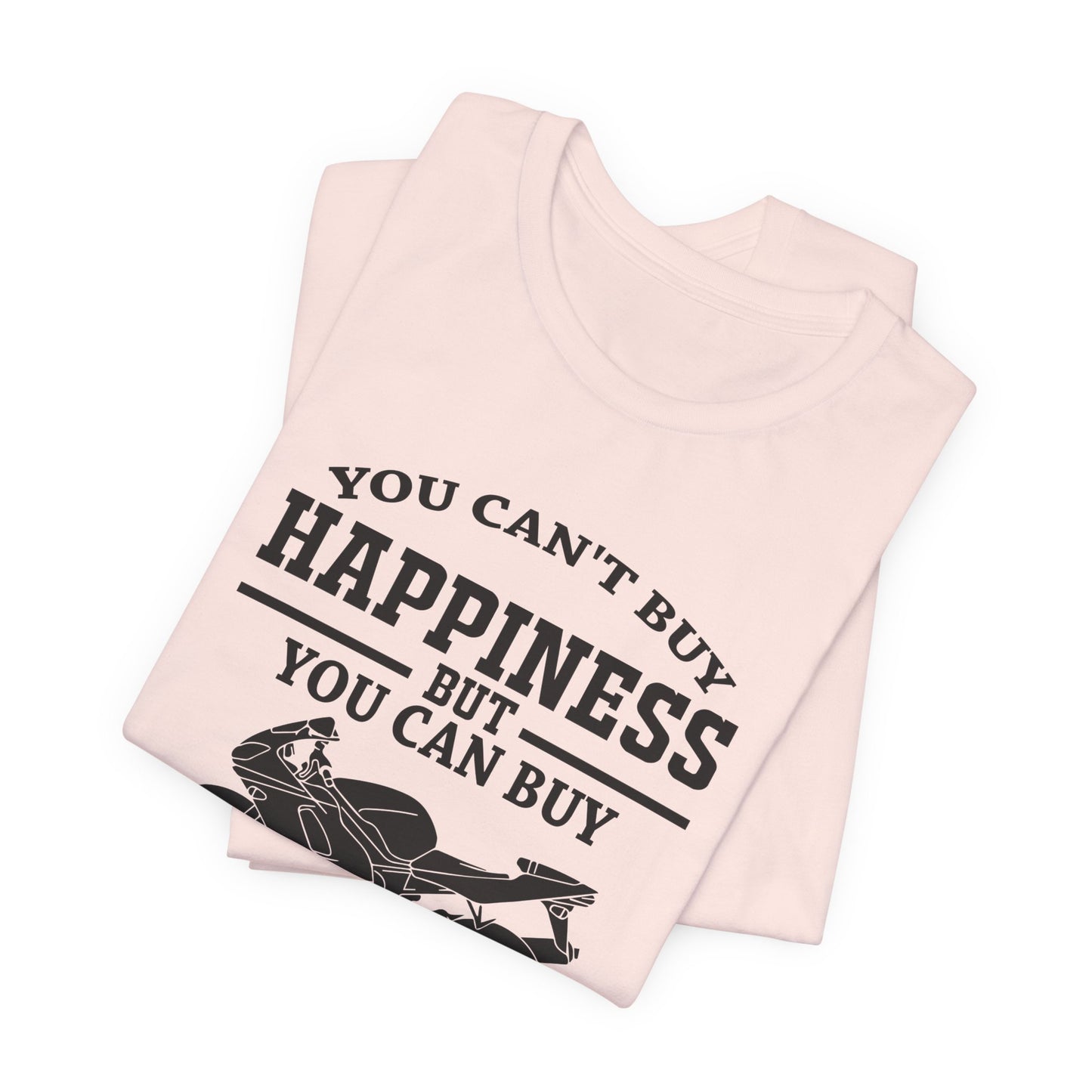 You Can't Buy Happiness But You Can Buy Motorcycles - Unisex Jersey Short Sleeve Tee - 13107