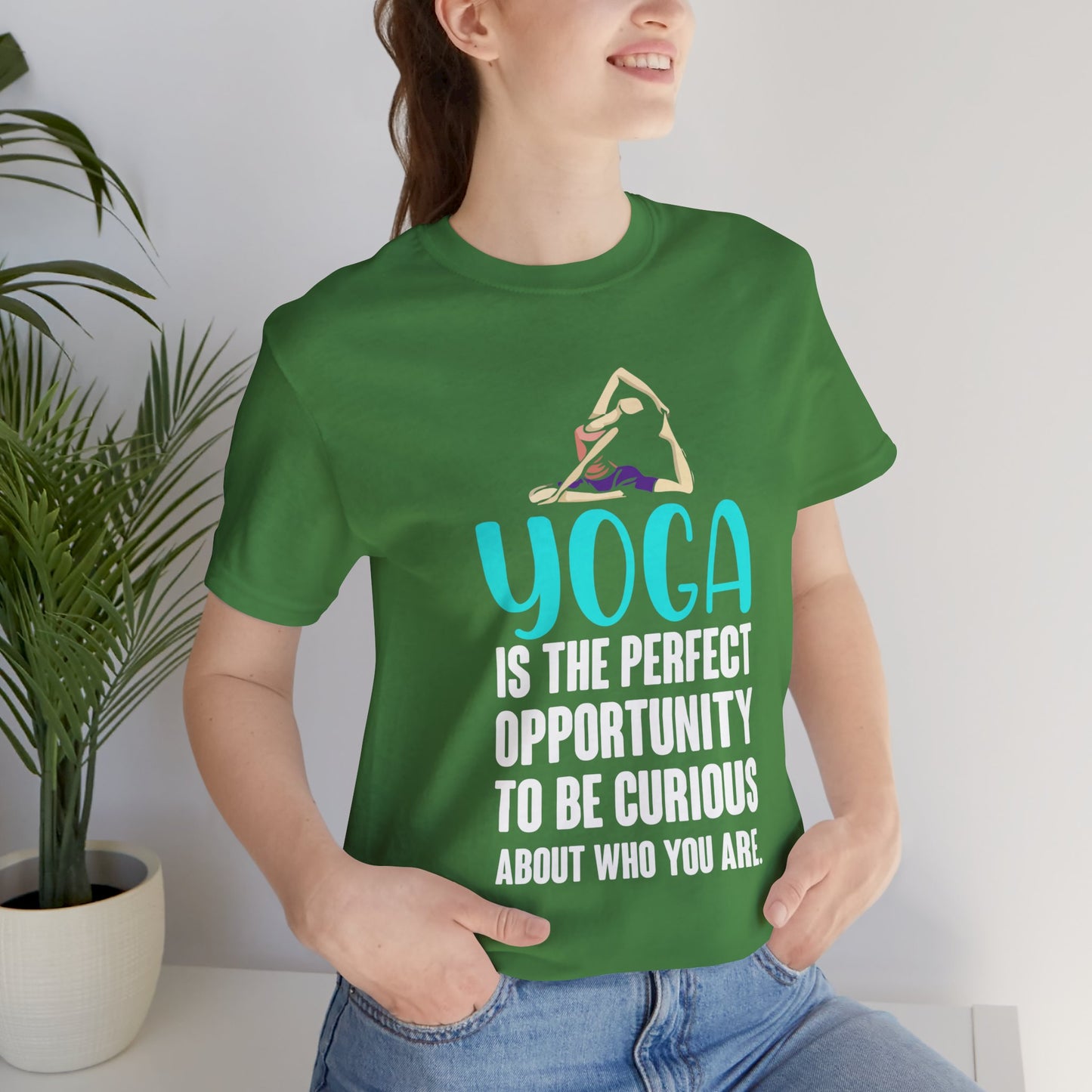 Yoga Is The Perfect Opportunity To Be Curious About Who You Are - Unisex Jersey Short Sleeve Tee