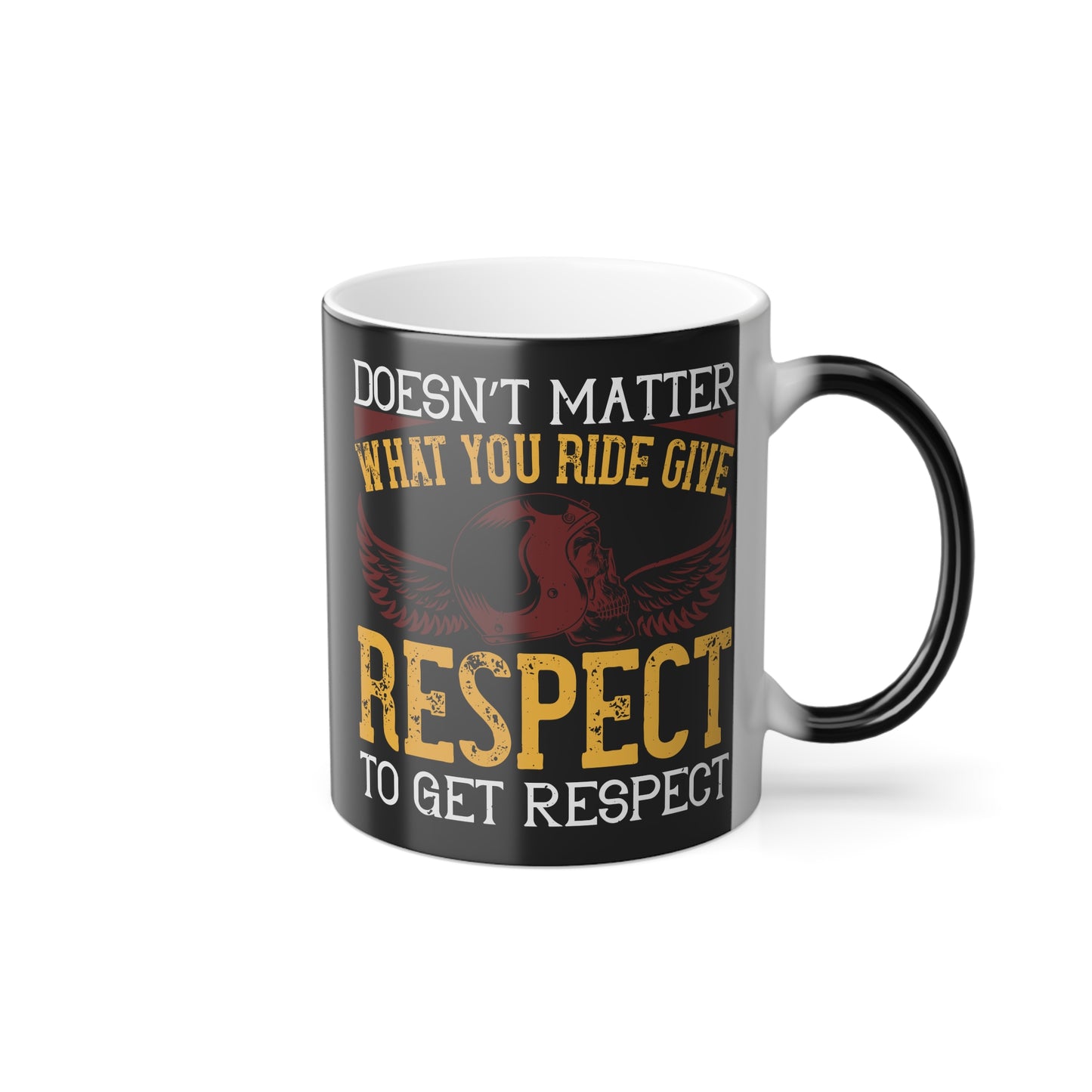 Doesn’t Matter What You Ride, Give Respect to Get Respect - Color Morphing Mug, 11oz - 13674