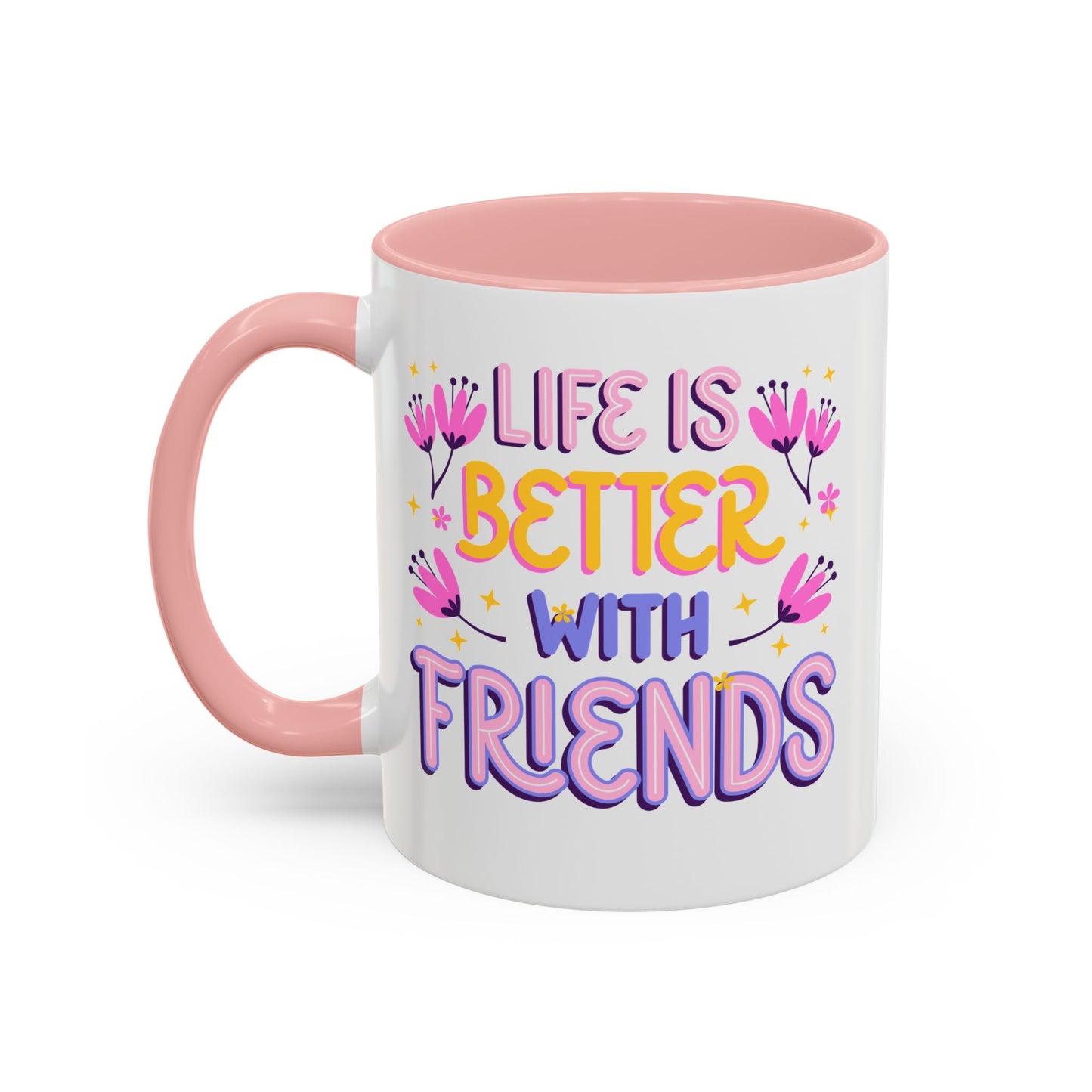 Cheerful Coffee Mug for Friends, Life is Better with Friends Gift, Fun Accent Mug, Bestie Present, Friendship Celebration Cup - 14075
