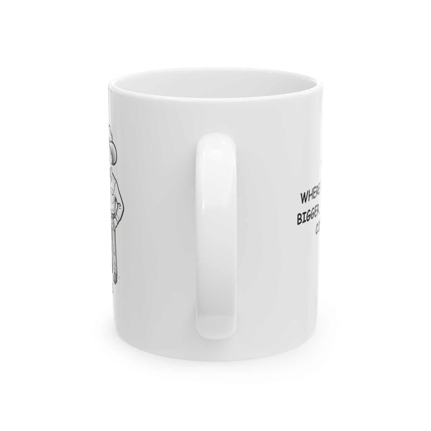 "Texas: Where everything is bigger, including the coffee cups." Ceramic Mug | 11oz & 15oz - 12675