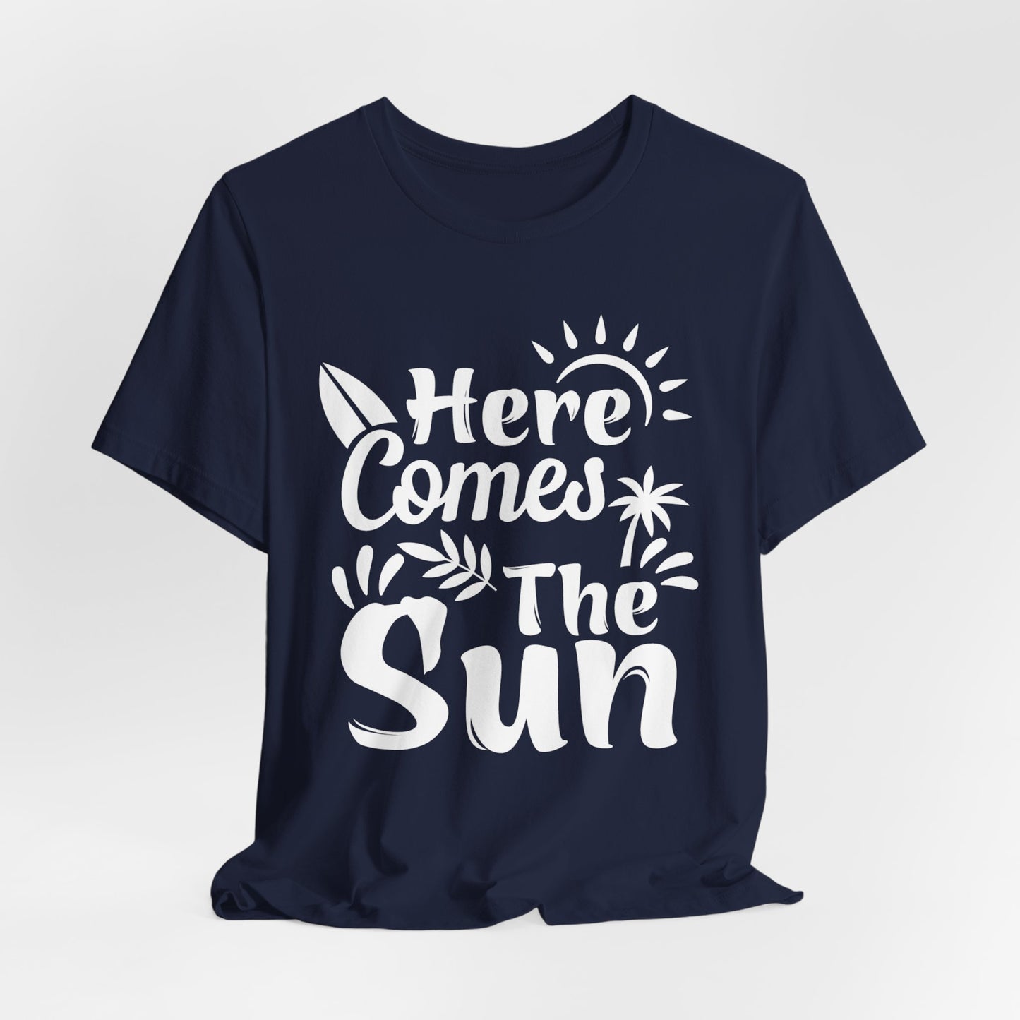 Here Comes The Sun - Unisex Jersey Short Sleeve Tee - 13095