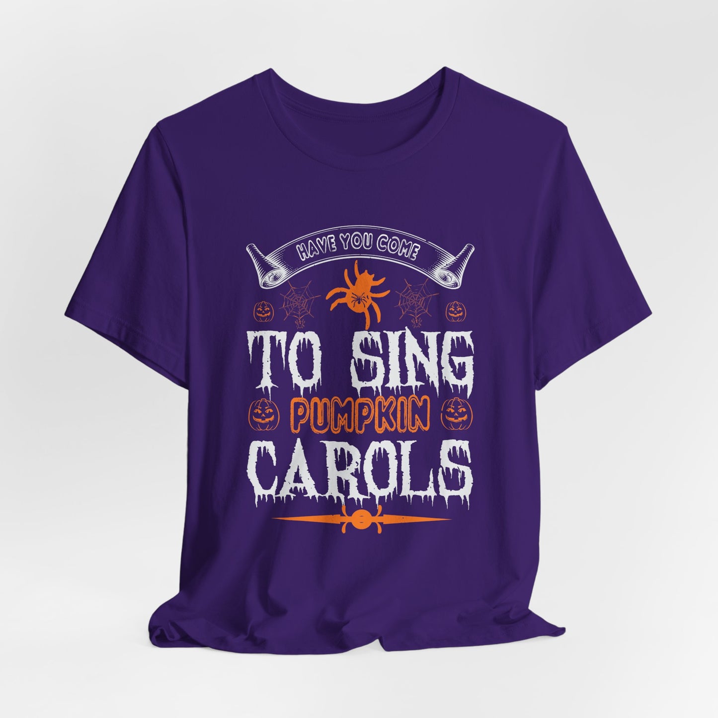 Have You Come to Sing Pumpkin Carols - Unisex Jersey Short Sleeve Tee - 12417