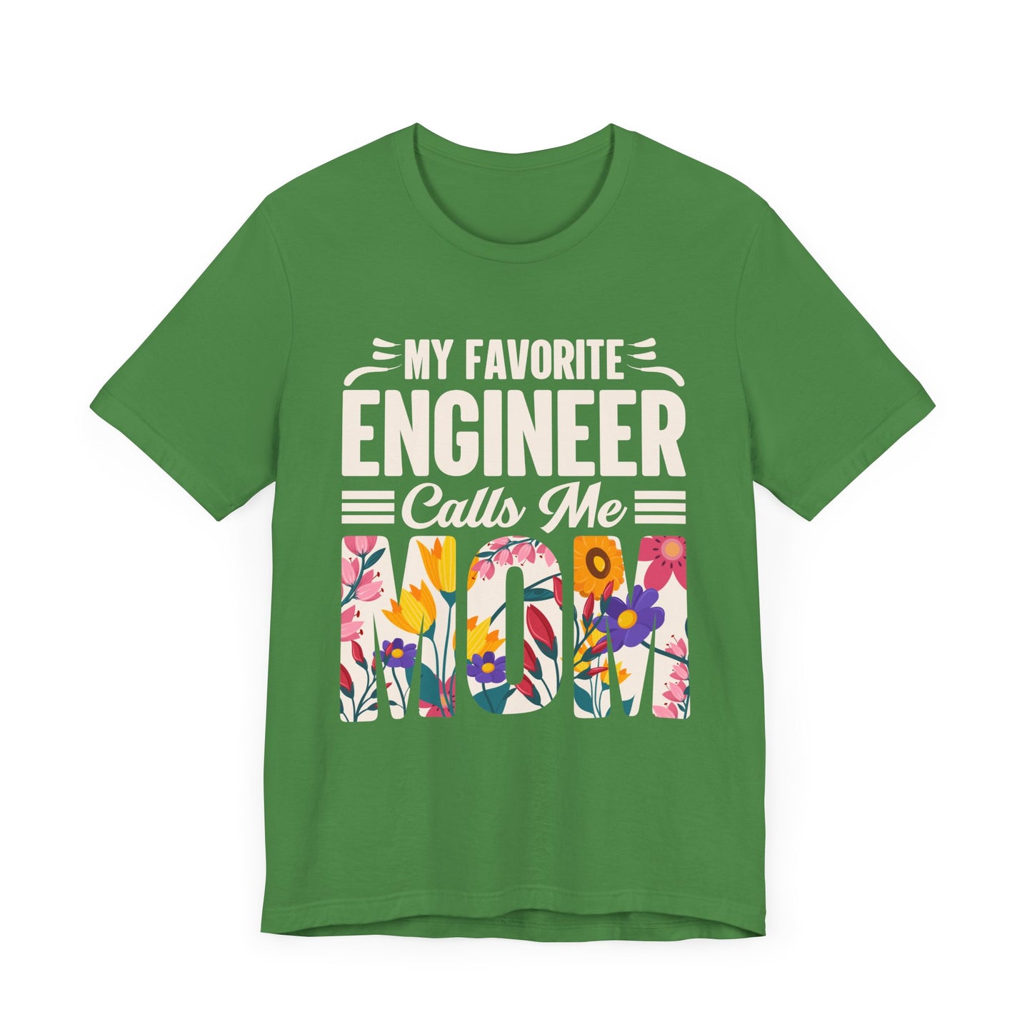 Engineer: My Favorite Engineer Calls Me Mom  - Unisex Jersey Short Sleeve Tee - 13624