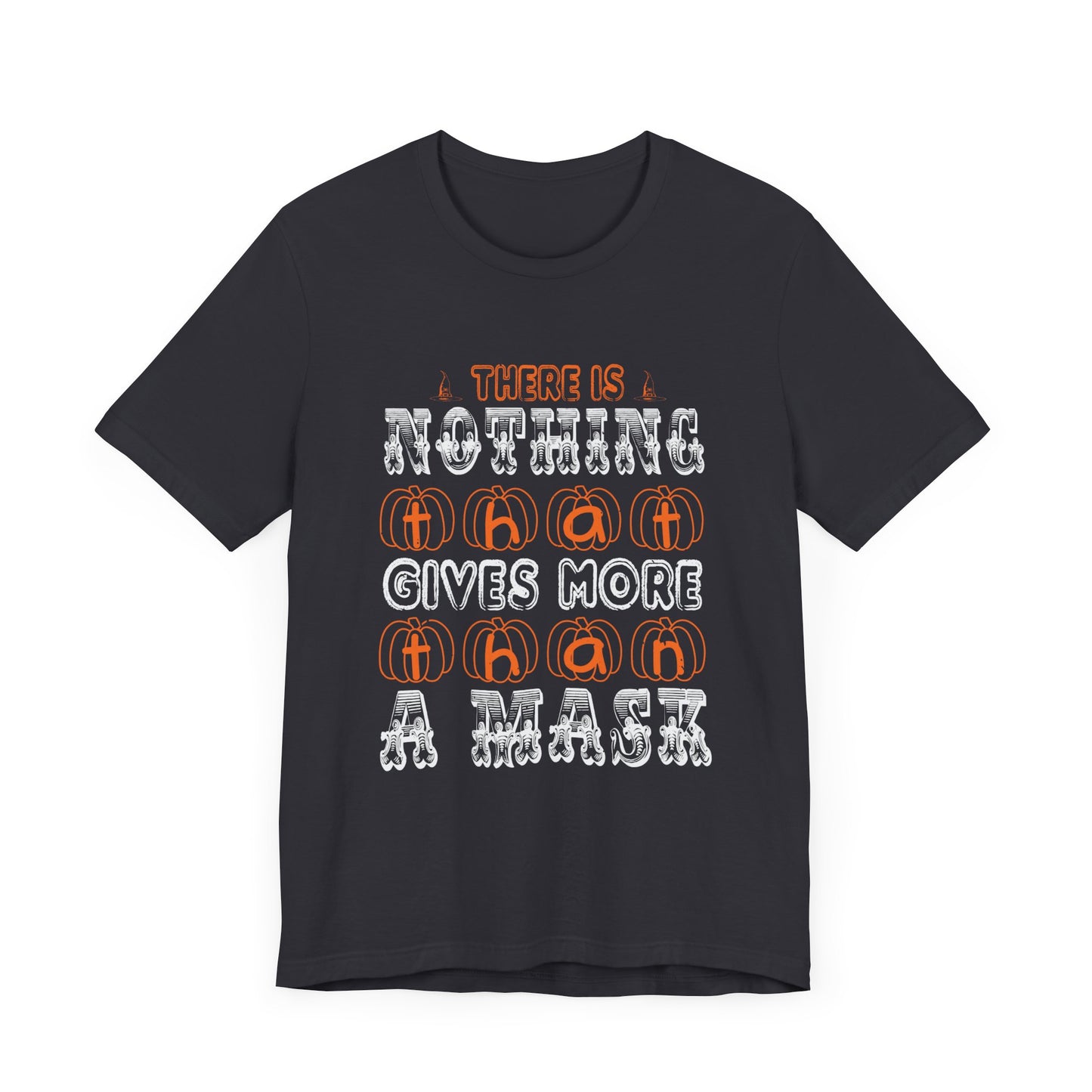 There Is Nothing That Gives More Than a Mask - Unisex Jersey Short Sleeve Tee