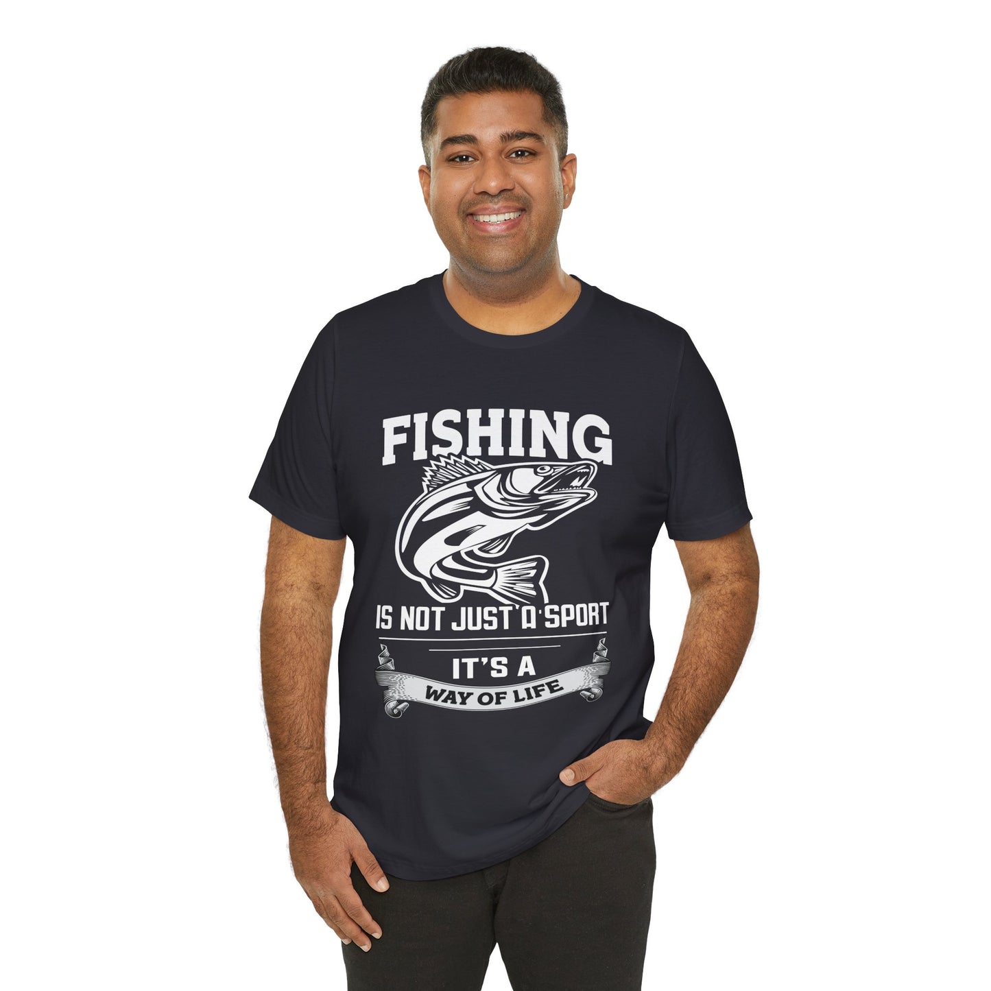 Fishing Is Not Just A Sport, It's A Way Of Life - Unisex Jersey Short Sleeve Tee - 14018