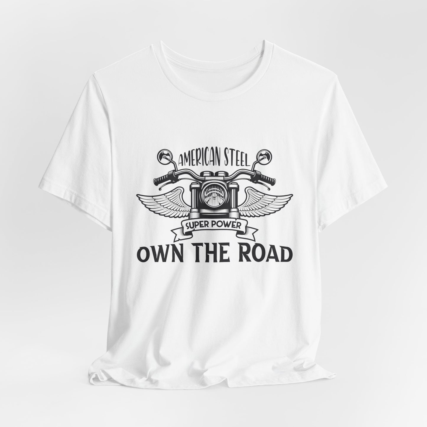 American Steel, Super Power, Own The Road - Unisex Jersey Short Sleeve Tee - 13512