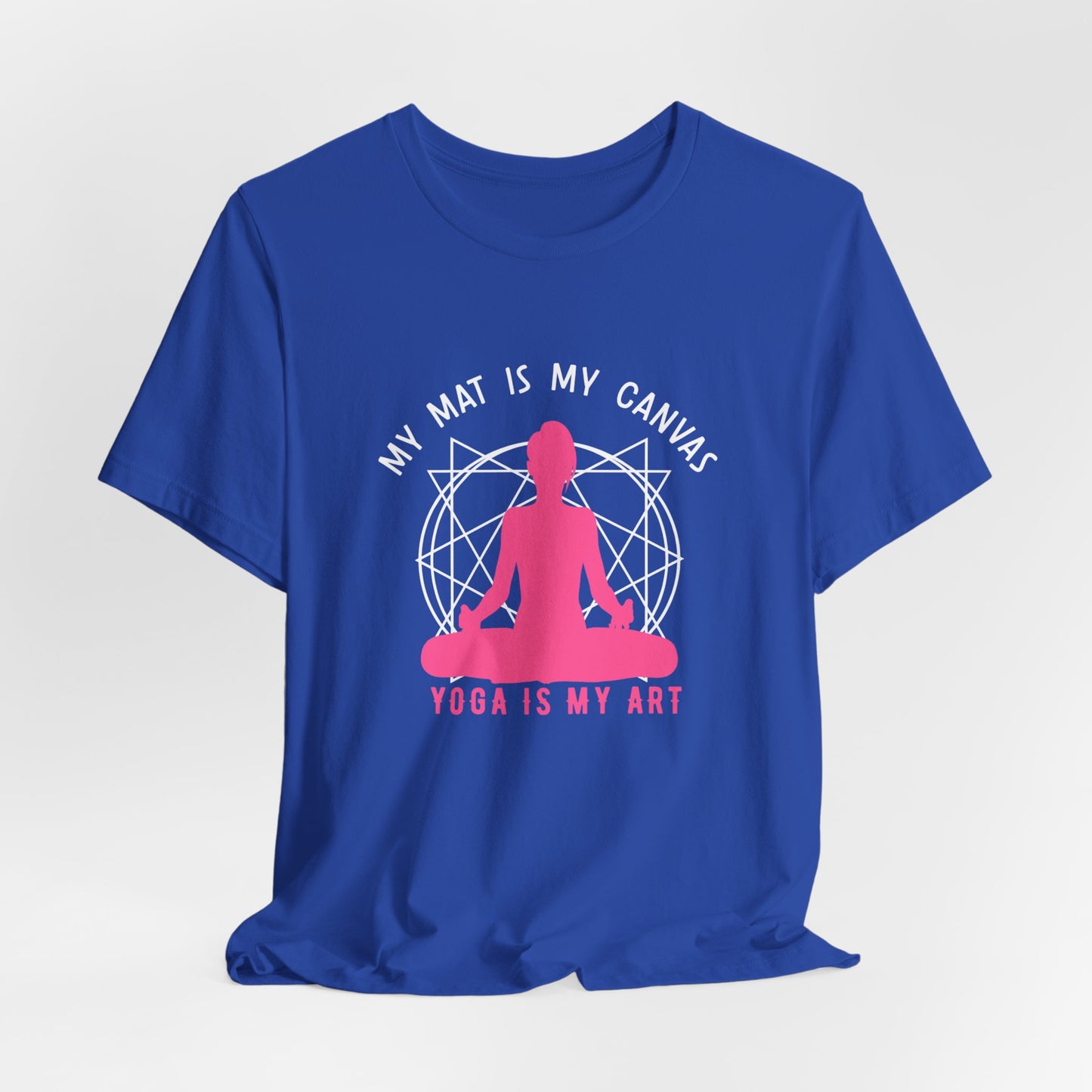 My Mat Is My Canvas, Yoga Is My Art - Unisex Jersey Short Sleeve Tee