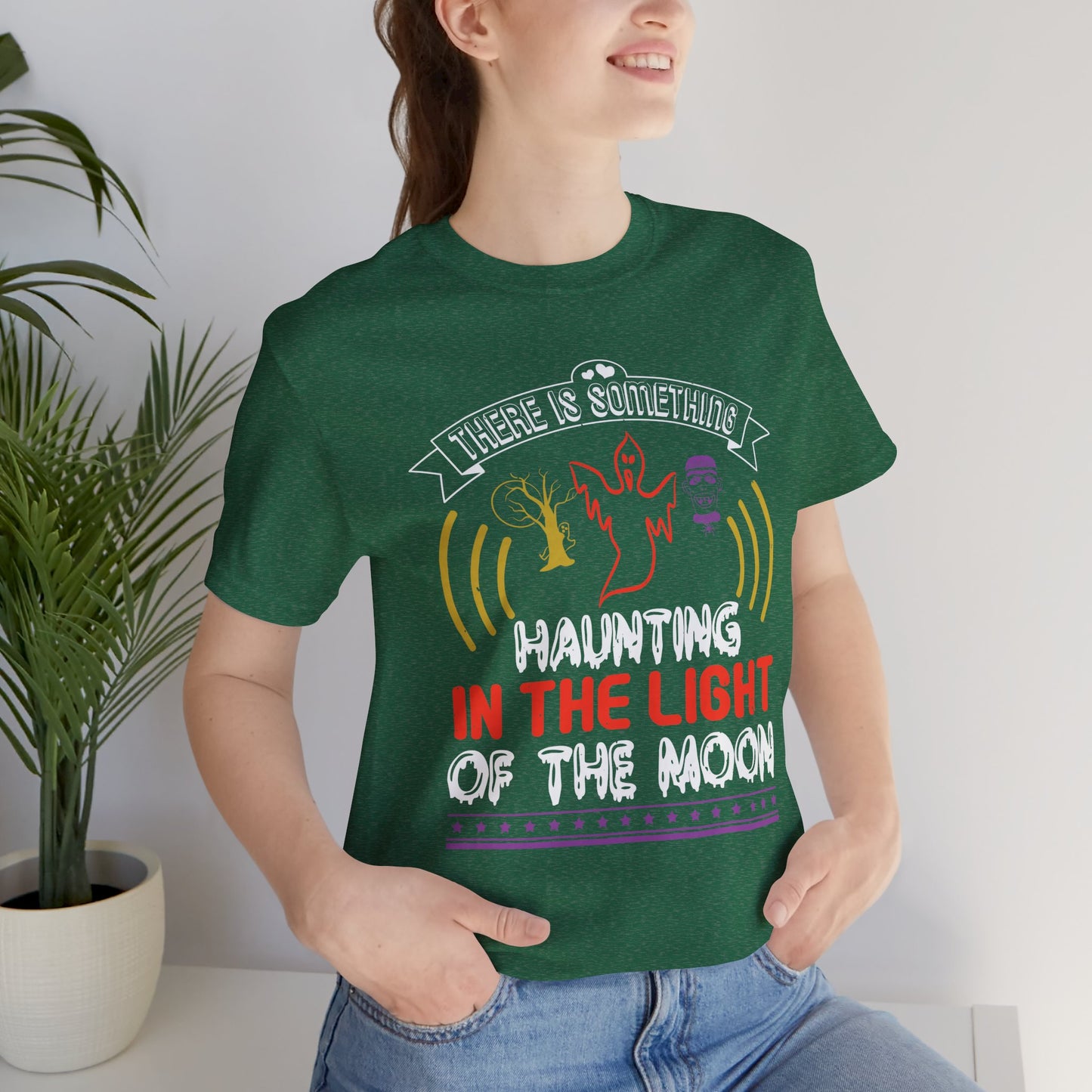 There Is Something Haunting in the Light of the Moon - Unisex Jersey Short Sleeve Tee - 12519