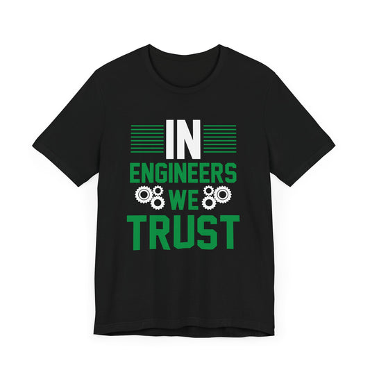 In Engineers We Trust - Unisex Jersey Short Sleeve Tee - 13671