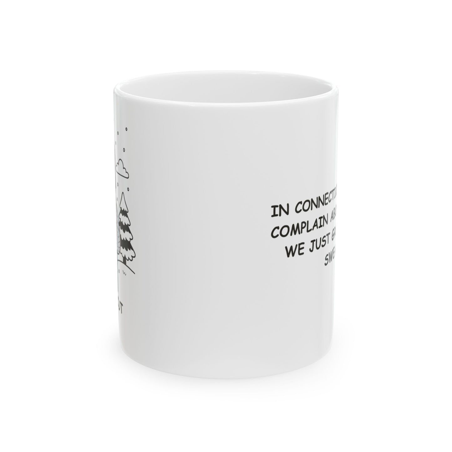 "In Connecticut, we don’t complain about the cold; we just grab another sweater." Ceramic Mug - 13888