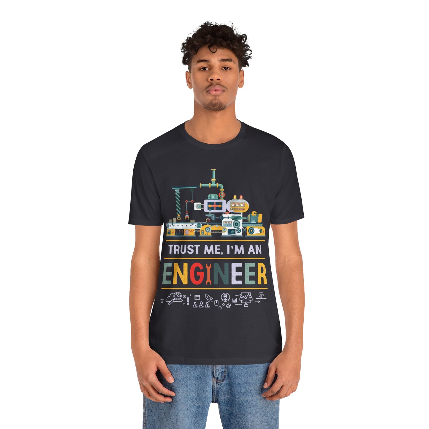 Trust Me, I'm An Engineer - Unisex Jersey Short Sleeve Tee