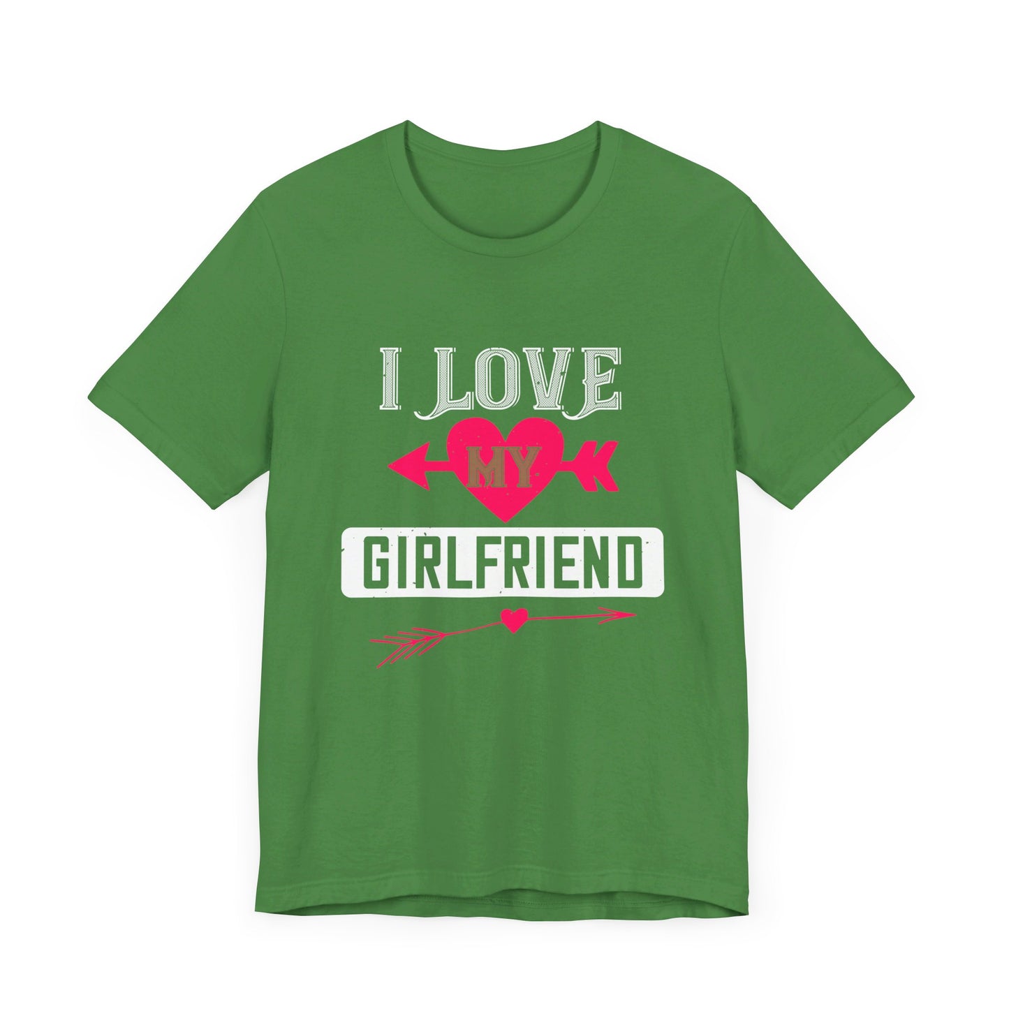 I Love My Girlfriend - Unisex Jersey Short Sleeve Tee