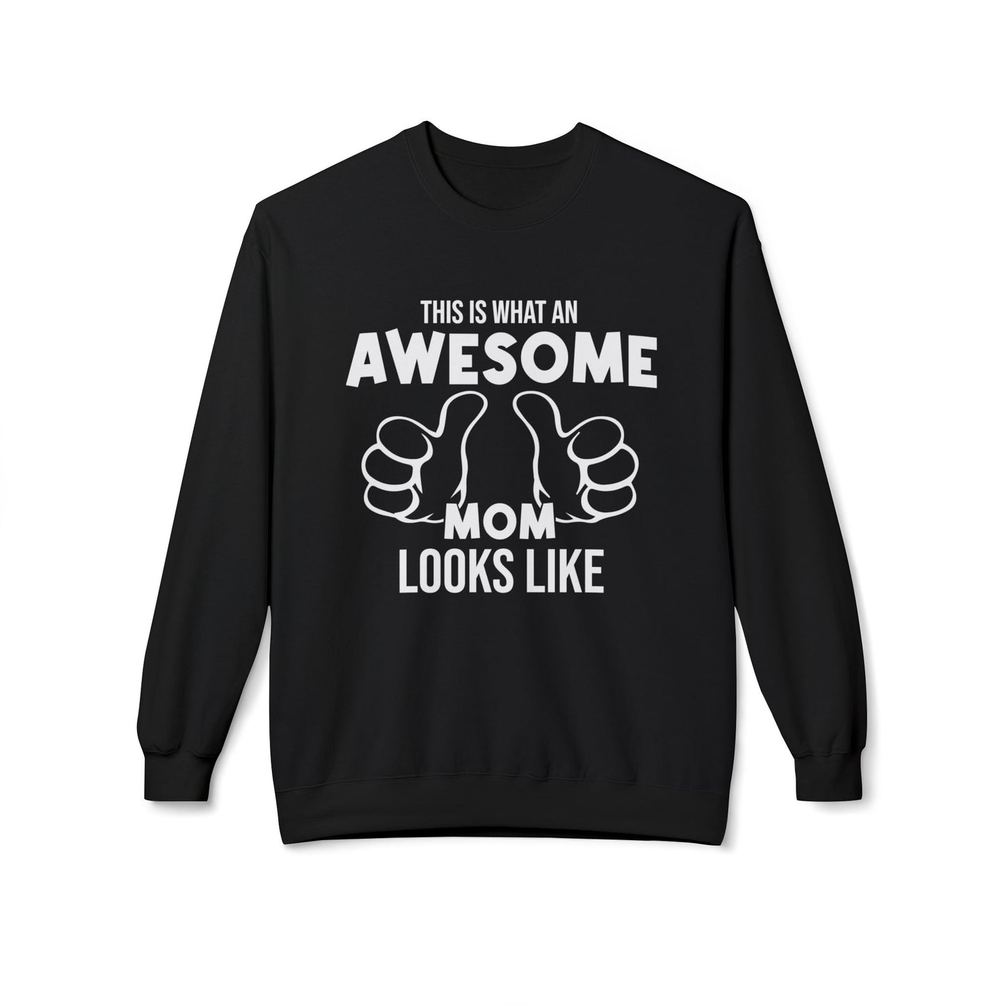 This Is What An Awesome Mom Looks Like - Unisex Midweight Softstyle Fleece Crewneck Sweatshirt - 11667