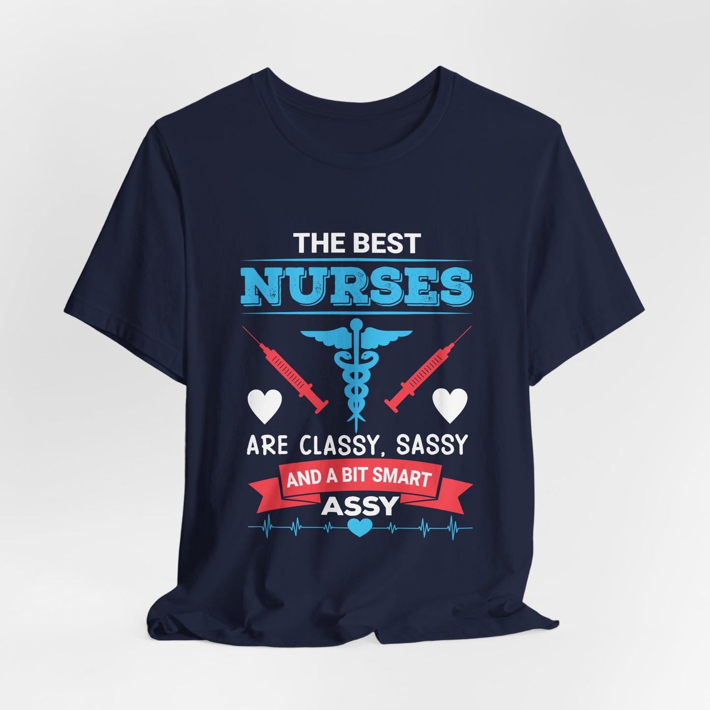 Best Nurses Are Classy, Sassy And A Bit Smart Assy - Unisex Jersey Short Sleeve Tee - 13335