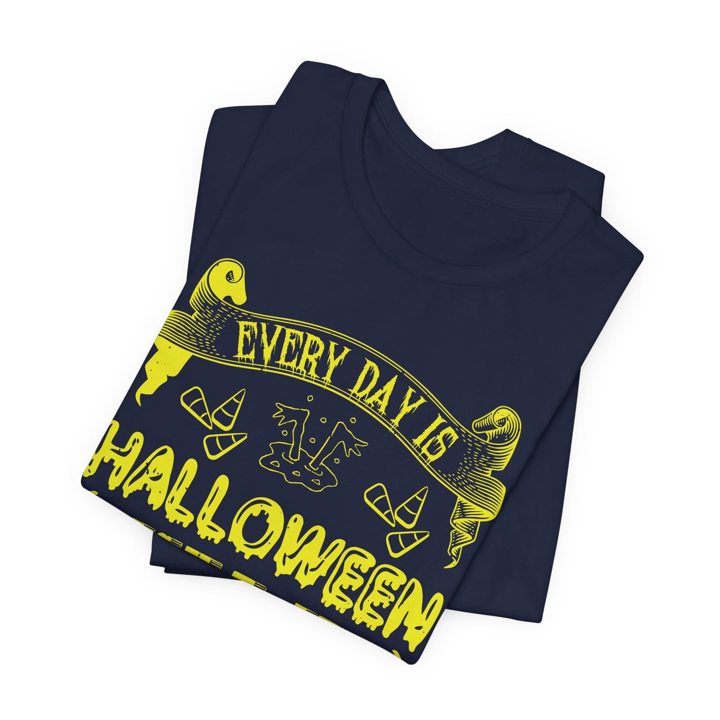 Every Day Is Halloween, Isn't It? (For Some of Us) - Unisex Jersey Short Sleeve Tee