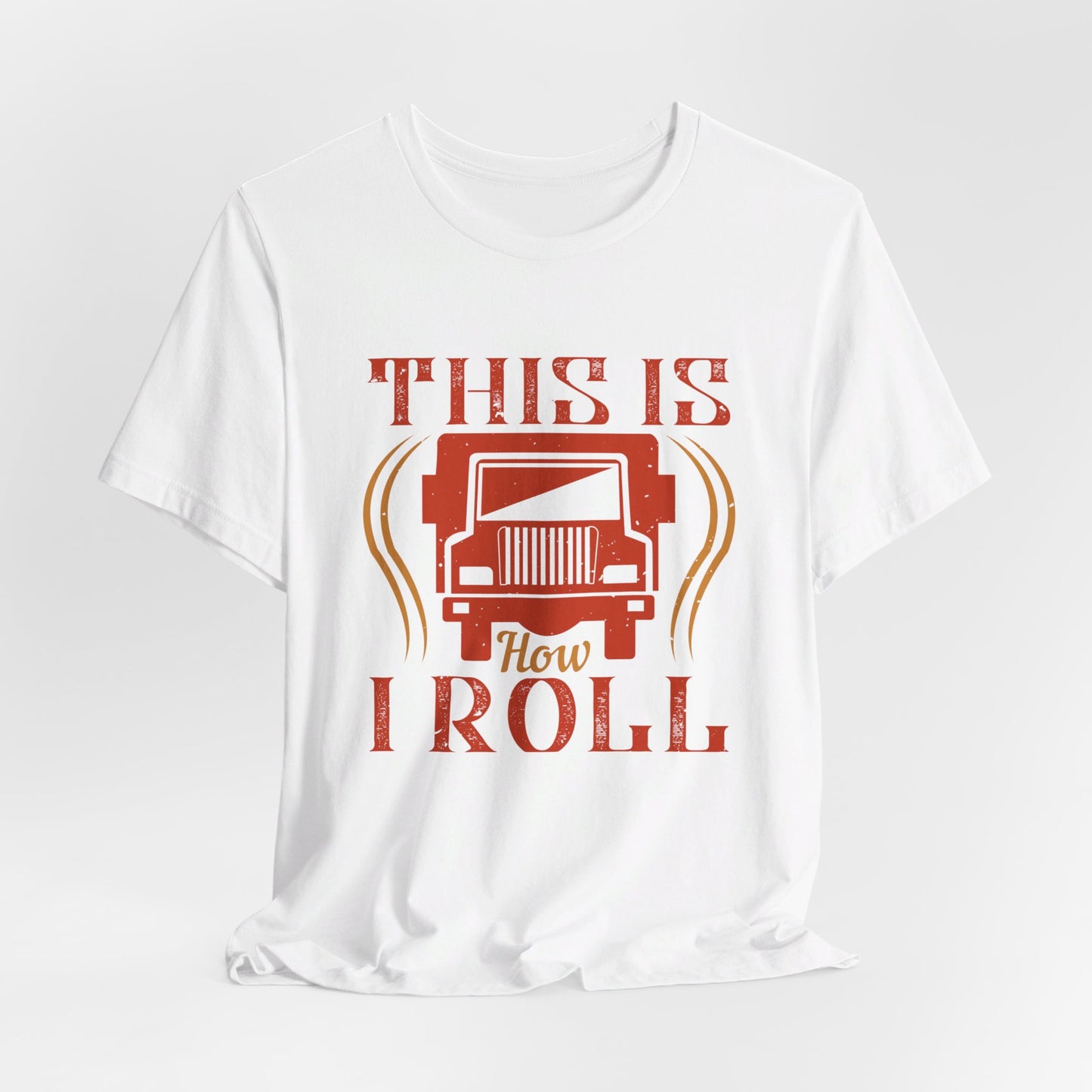 This Is How I Roll - Unisex Jersey Short Sleeve Tee