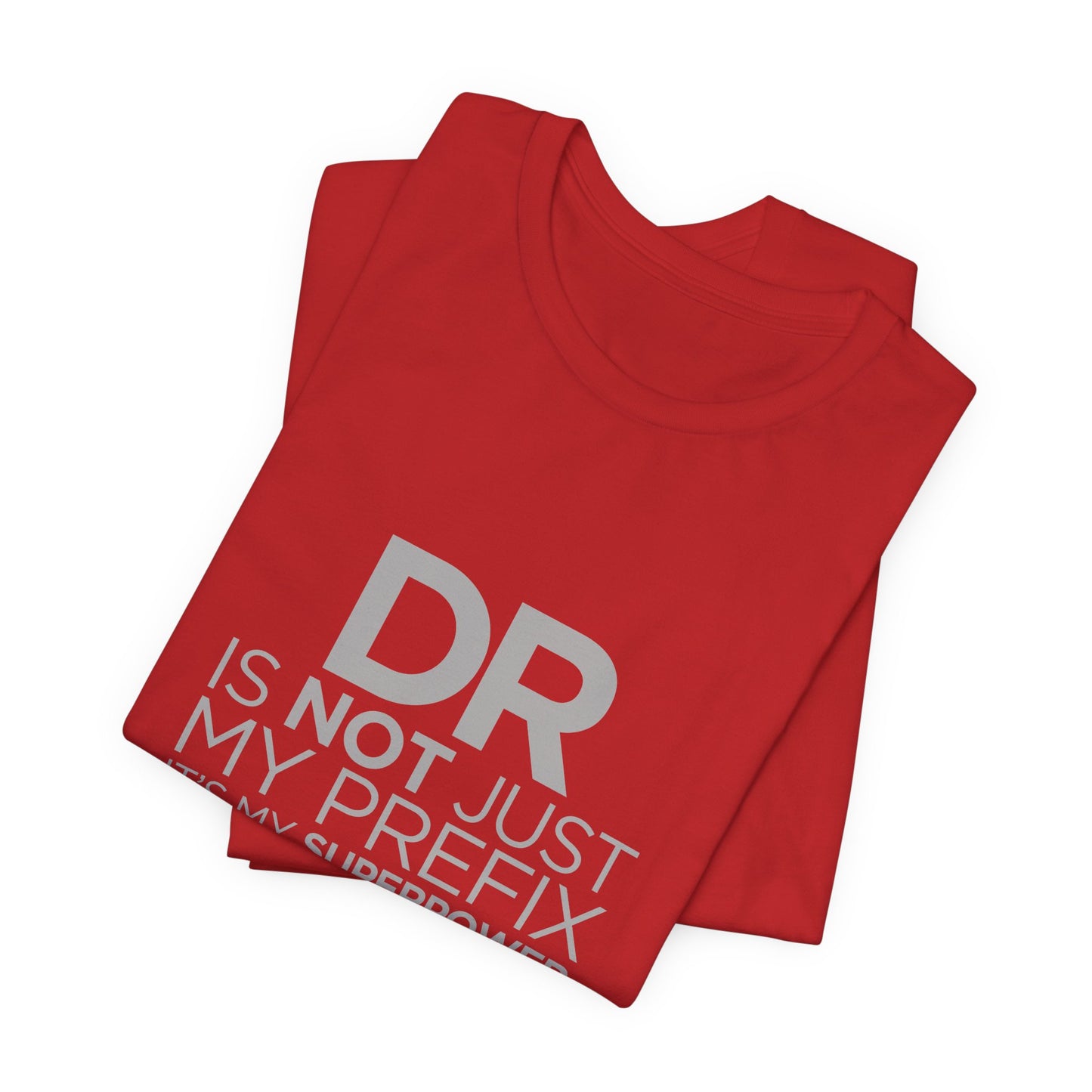 DR Is Not Just My Prefix, It's My Superpower - Unisex Jersey Short Sleeve Tee