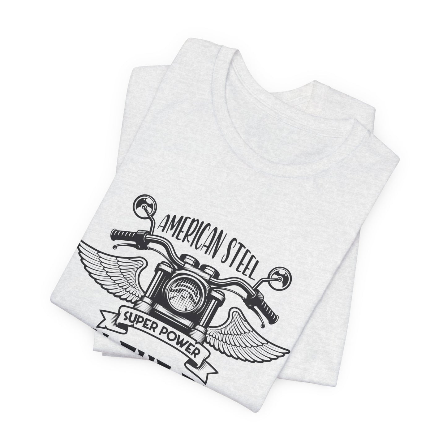 American Steel, Super Power, Own The Road - Unisex Jersey Short Sleeve Tee - 13512