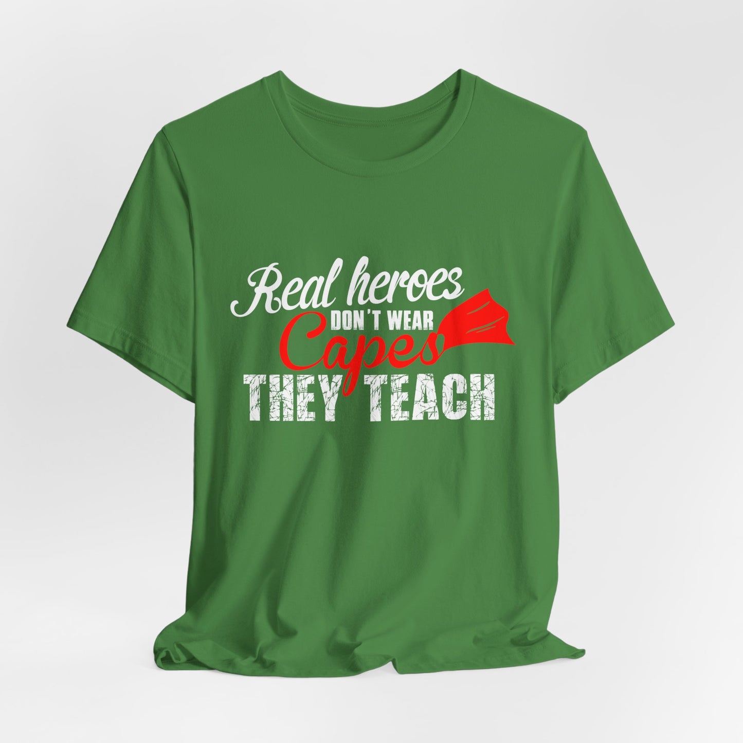 Teacher: Real Heroes Don't Wear Capes, They Teach - Unisex Jersey Short Sleeve Tee