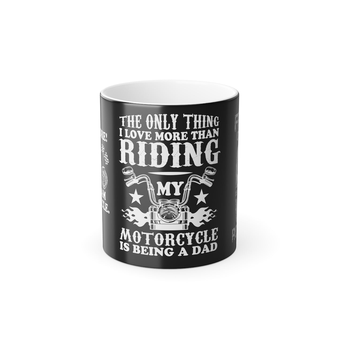 The Only Thing I Love More Than Riding My Motocycle is Being a Dad - Color Morphing Mug, 11oz