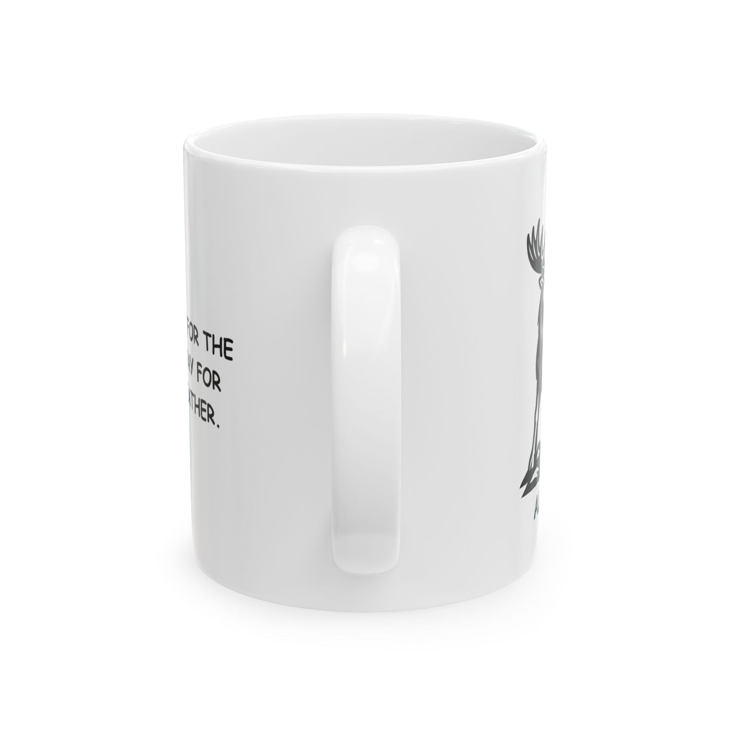 "Alaska: Come for the wildlife, stay for the cold weather." Ceramic Mug - 12999