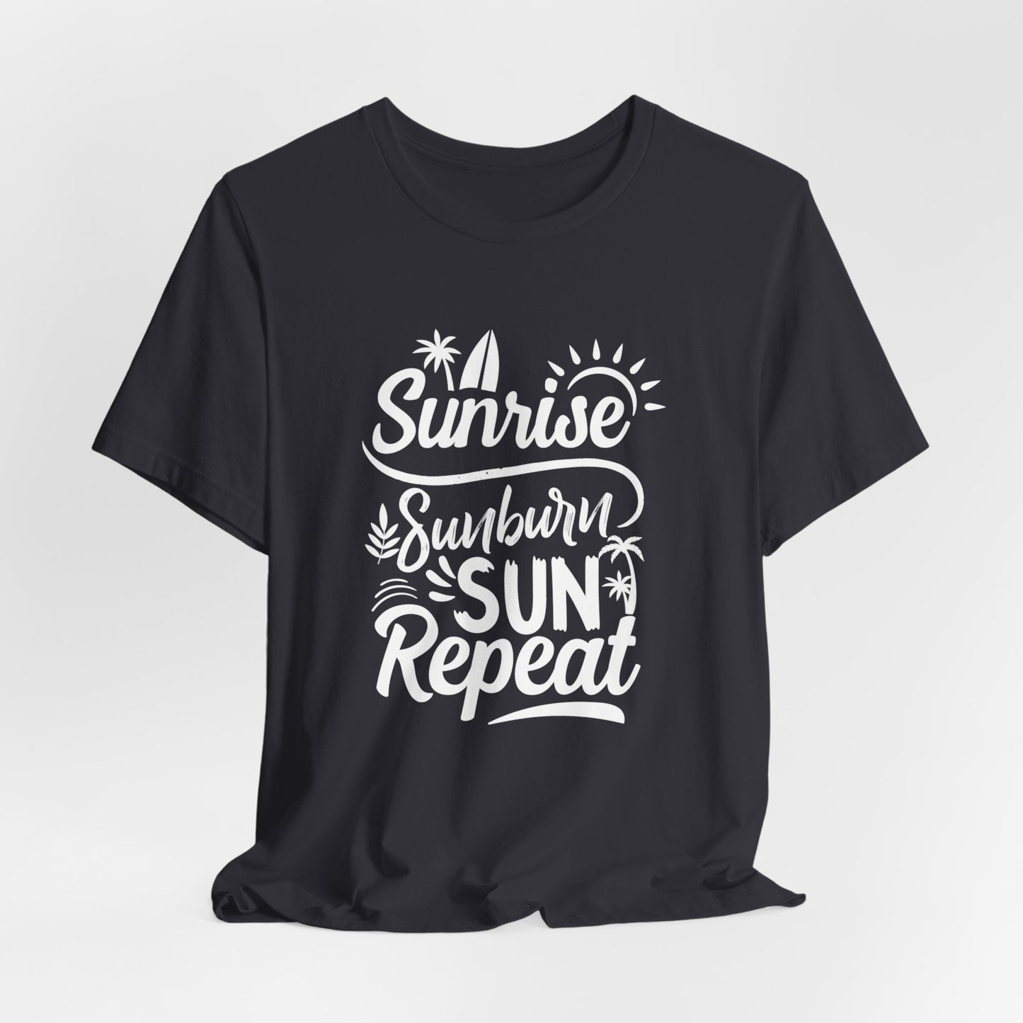 Sunrise, Sunburn, Sun, Repeat - Unisex Jersey Short Sleeve Tee