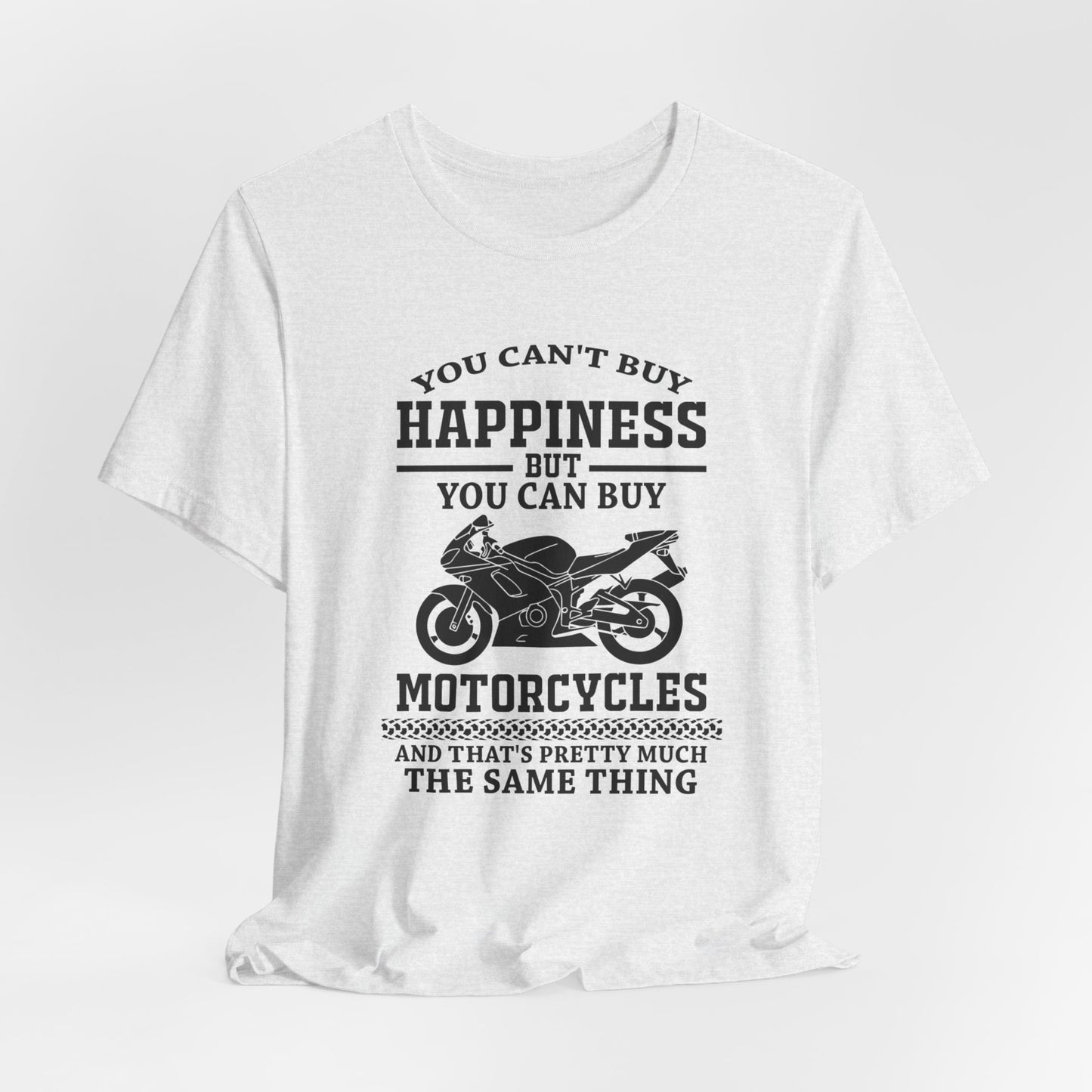 You Can't Buy Happiness But You Can Buy Motorcycles - Unisex Jersey Short Sleeve Tee